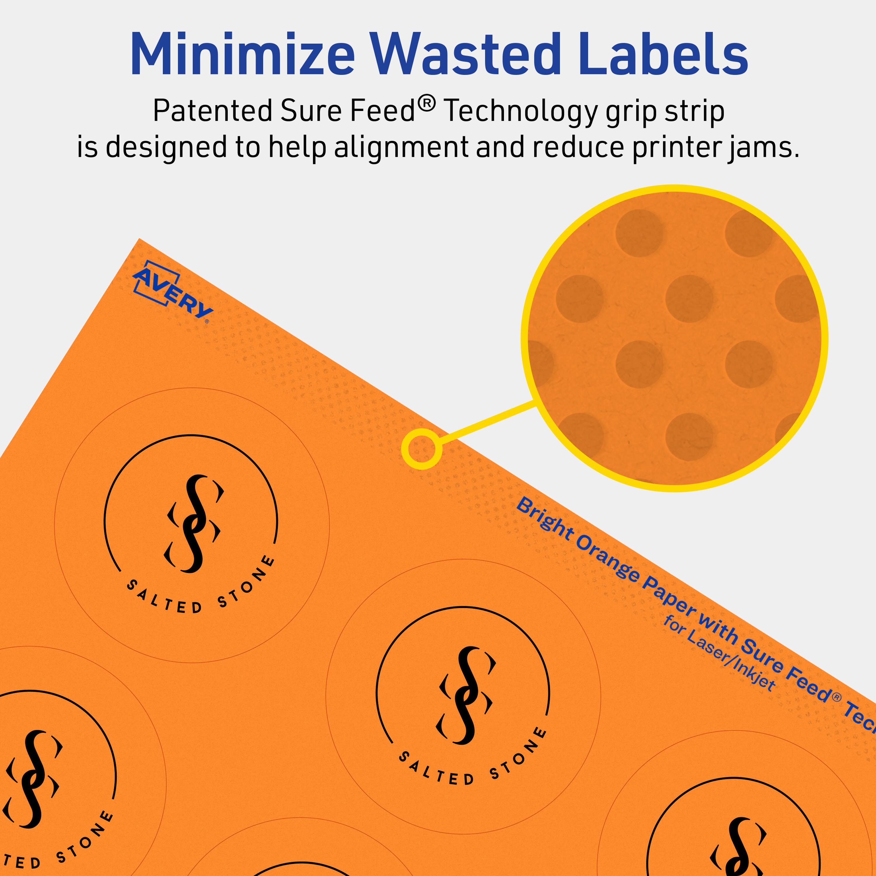 Minimize Wasted Labels

Patented Sure Feed® Technology grip strip is designed to help alignment and reduce printer jams.

AVERY

Bright Orange Paper for Laser/Inkjet with Sure Feed® Technology

SALTED STONE