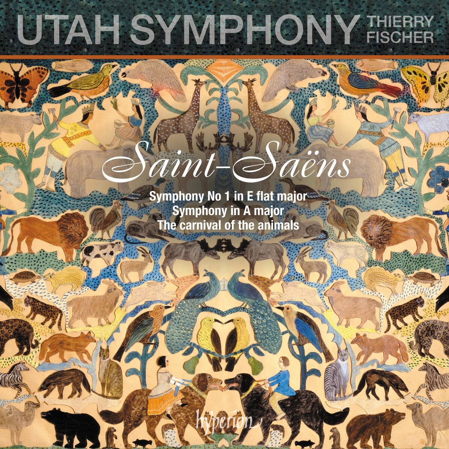 UTAH SYMPHONY  
THIERRY FISCHER  

Saint-Saëns  
Symphony No 1 in E flat major  
Symphony in A major  
The carnival of the animals  

hyperion