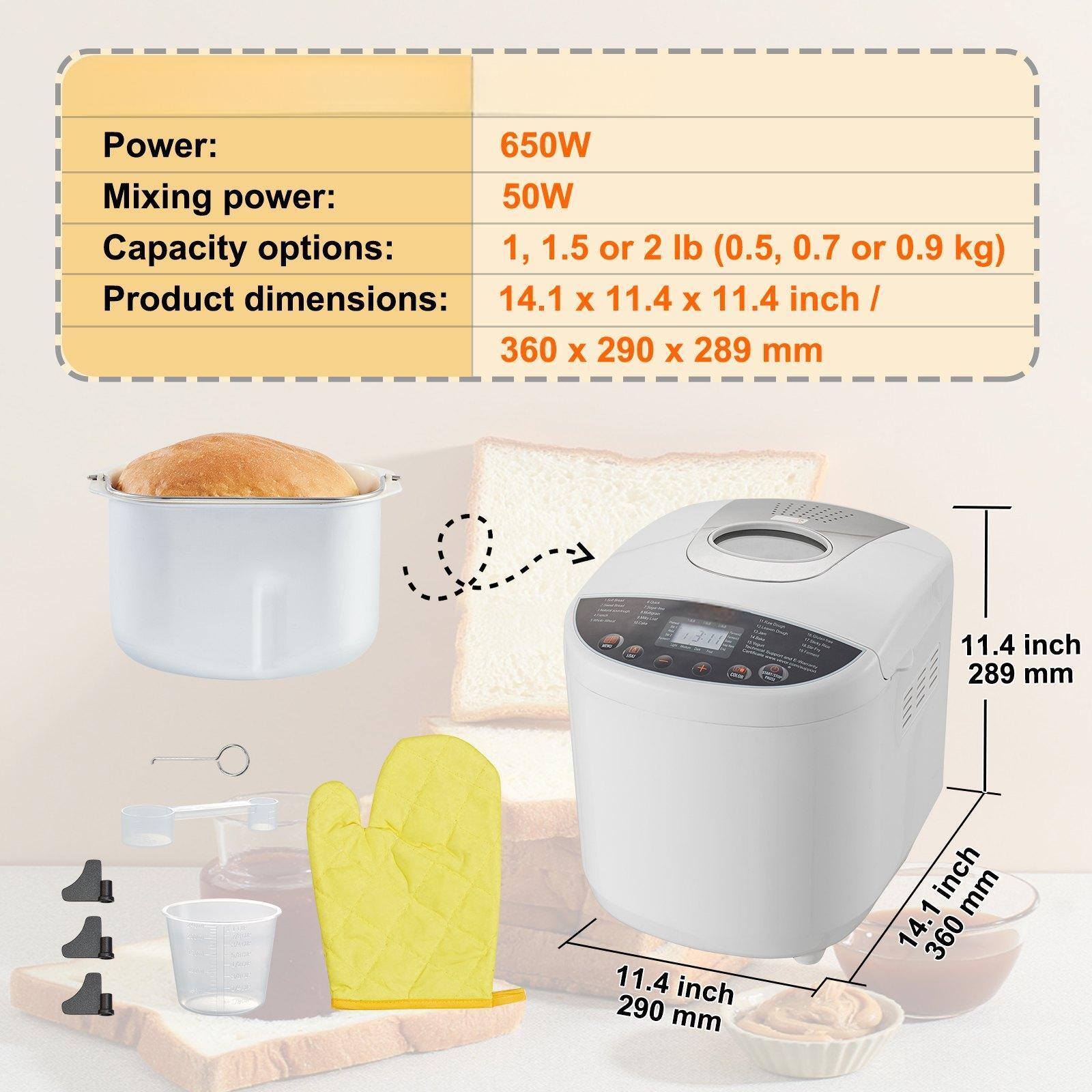 Power: 650W  
Mixing power: 50W  
Capacity options: 1, 1.5 or 2 lb (0.5, 0.7 or 0.9 kg)  
Product dimensions: 14.1 x 11.4 x 11.4 inch / 360 x 290 x 289 mm