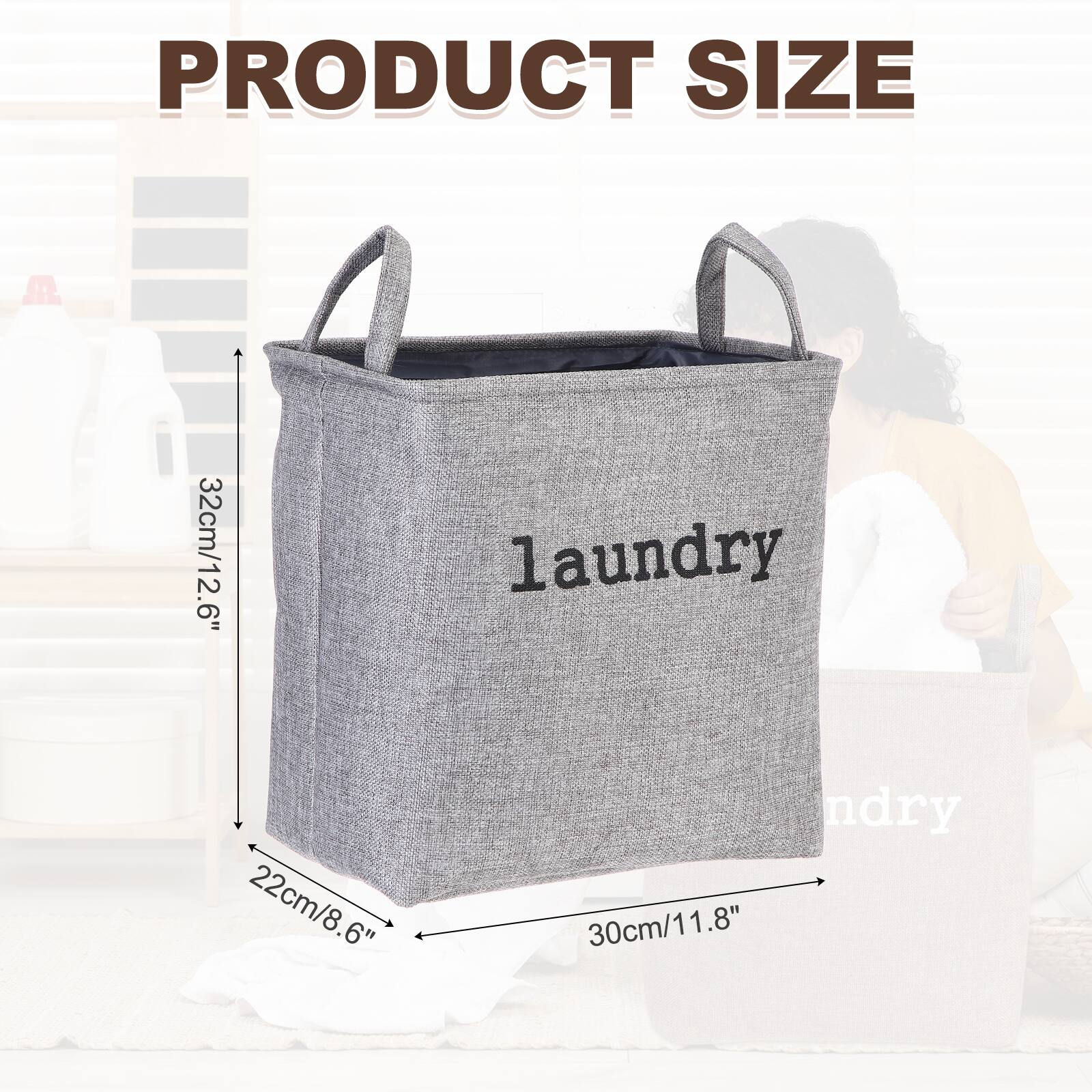 PRODUCT SIZE

32cm/12.6" laundry
22cm/8.6" ndry
30cm/11.8"