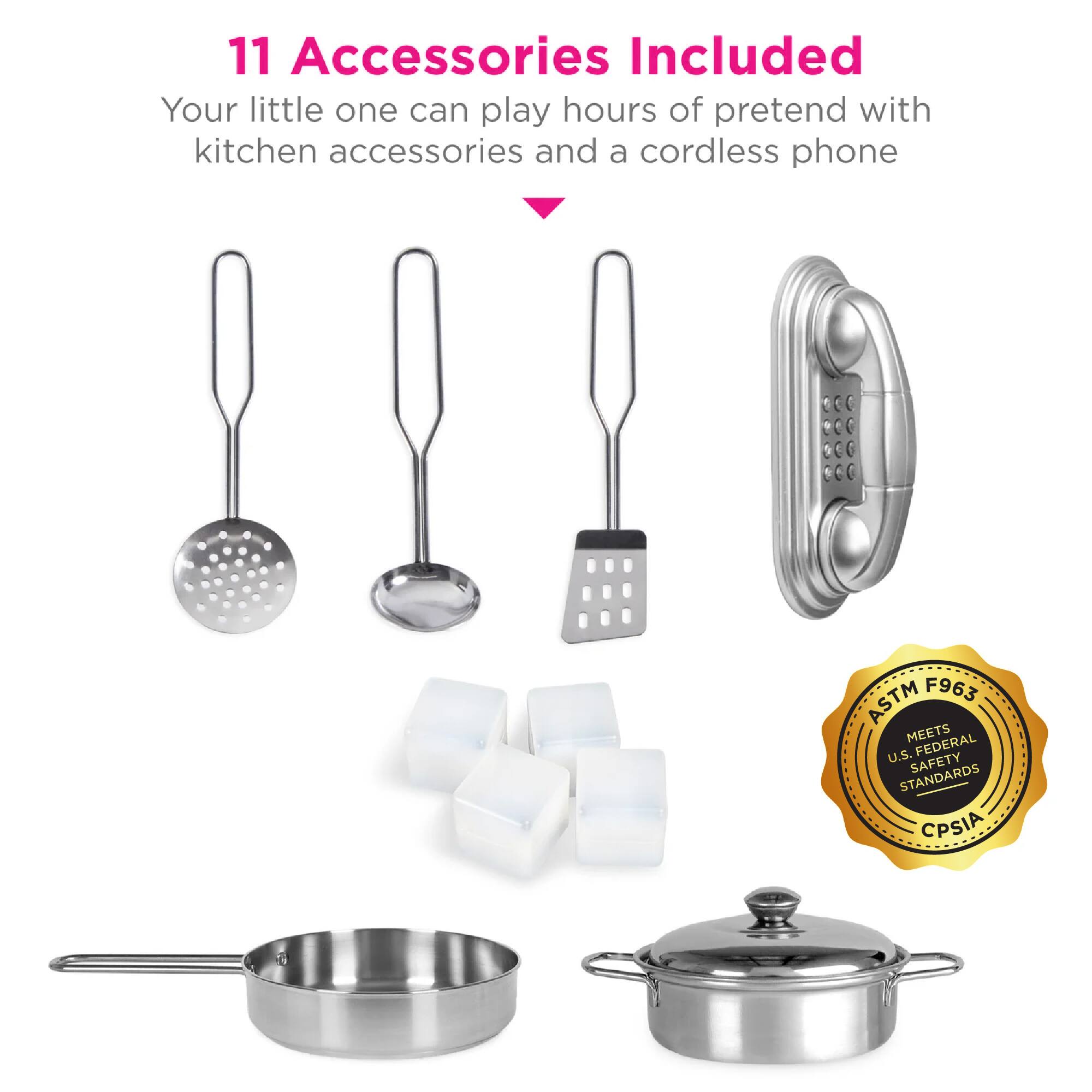 11 Accessories Included  
Your little one can play hours of pretend with kitchen accessories and a cordless phone  

ASTM F963 MEETS U.S. FEDERAL SAFETY STANDARDS CPSIA