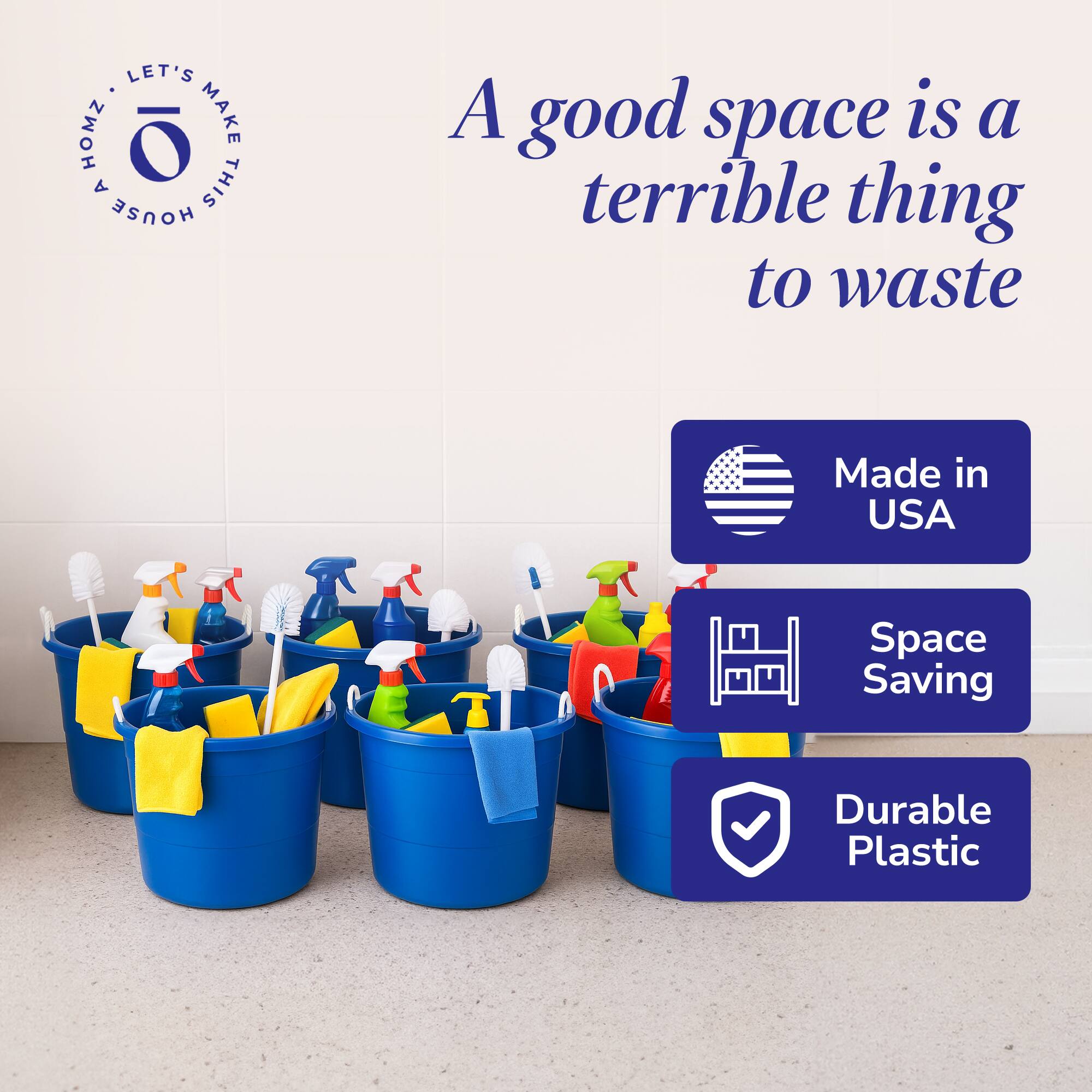 LET'S MAKE THIS HOUSE A HOME

A good space is a terrible thing to waste

Made in USA

Space Saving

Durable Plastic