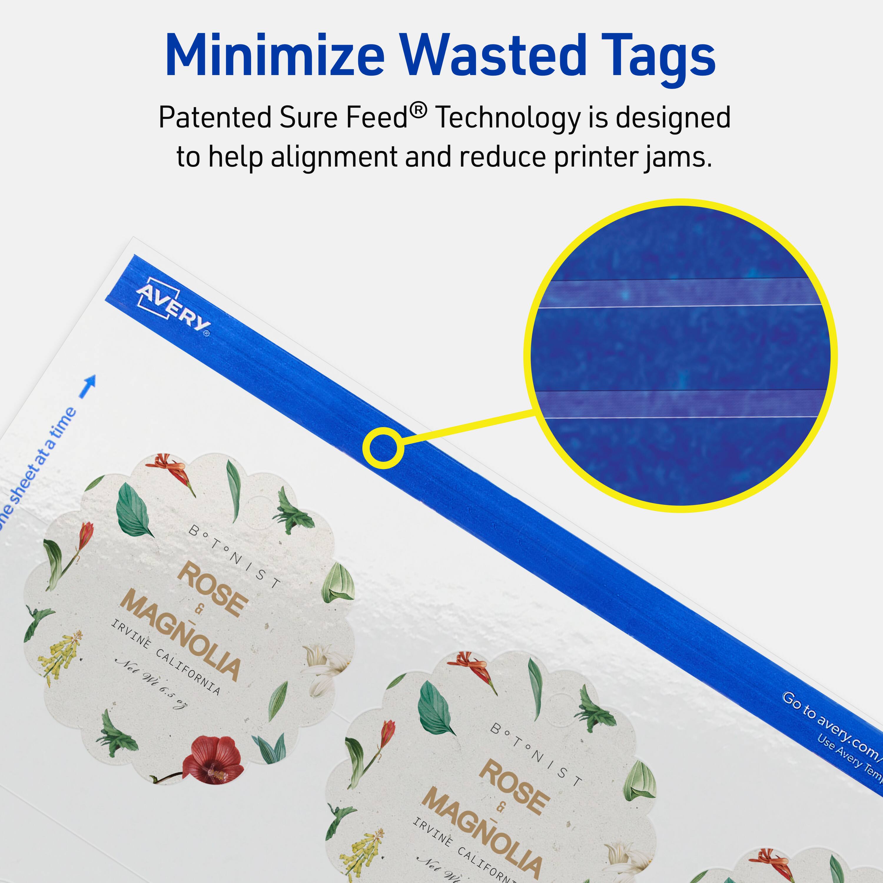 Minimize Wasted Tags

Patented Sure Feed® Technology is designed to help alignment and reduce printer jams.

AVERY

ROSE & MAGNOLIA  
BOTANIST & IRVINE  
CALIFORNIA

Go to avery.com/Use Avery Templates