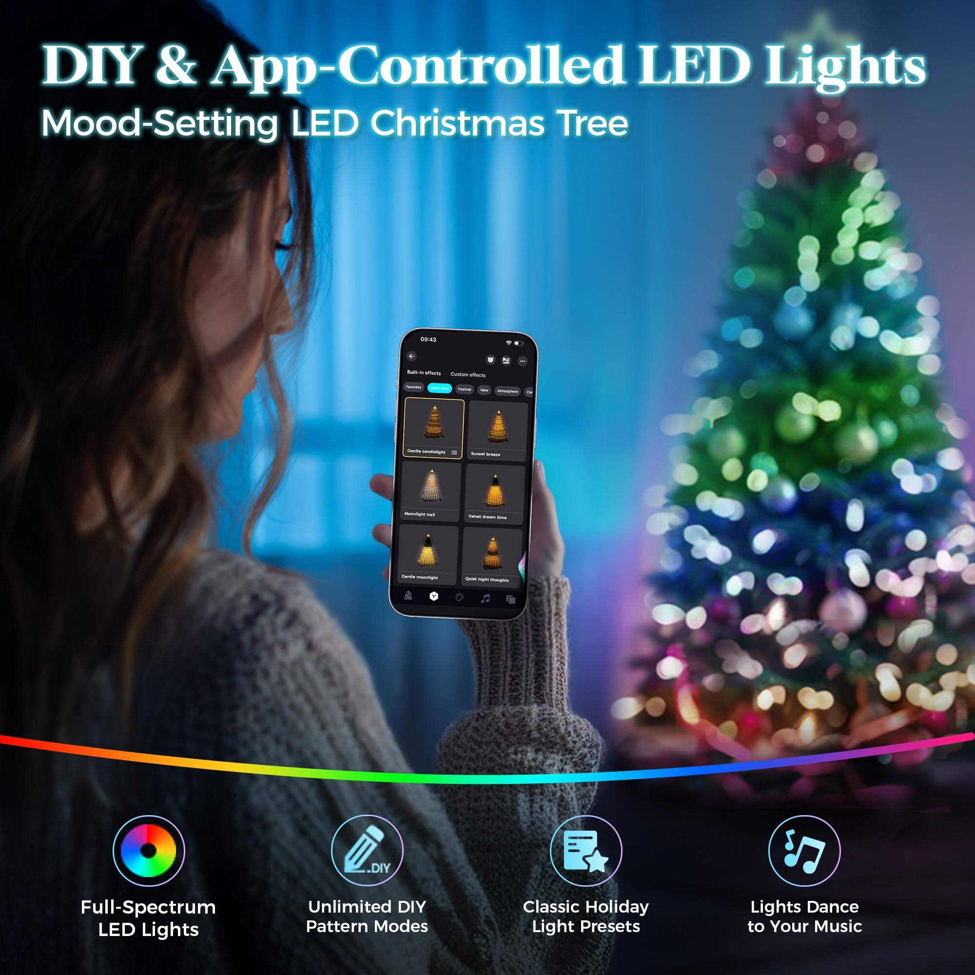 DIY & App-Controlled LED Lights  
Mood-Setting LED Christmas Tree  

- Full-Spectrum LED Lights  
- Unlimited DIY Pattern Modes  
- Classic Holiday Light Presets  
- Lights Dance to Your Music