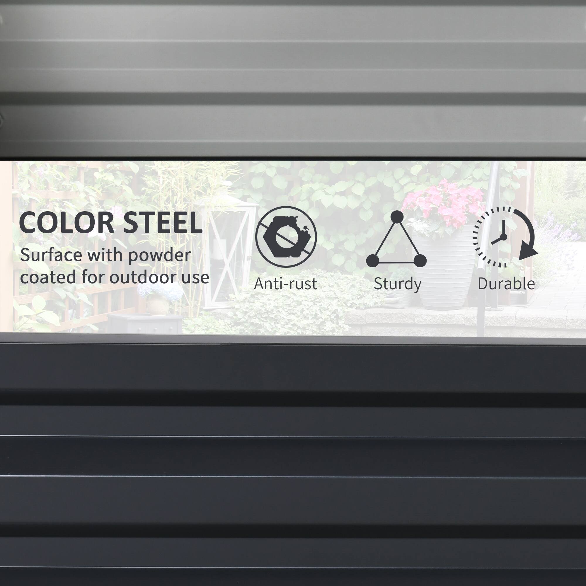 COLOR STEEL  
Surface with powder coated for outdoor use  
Anti-rust  
Sturdy  
Durable
