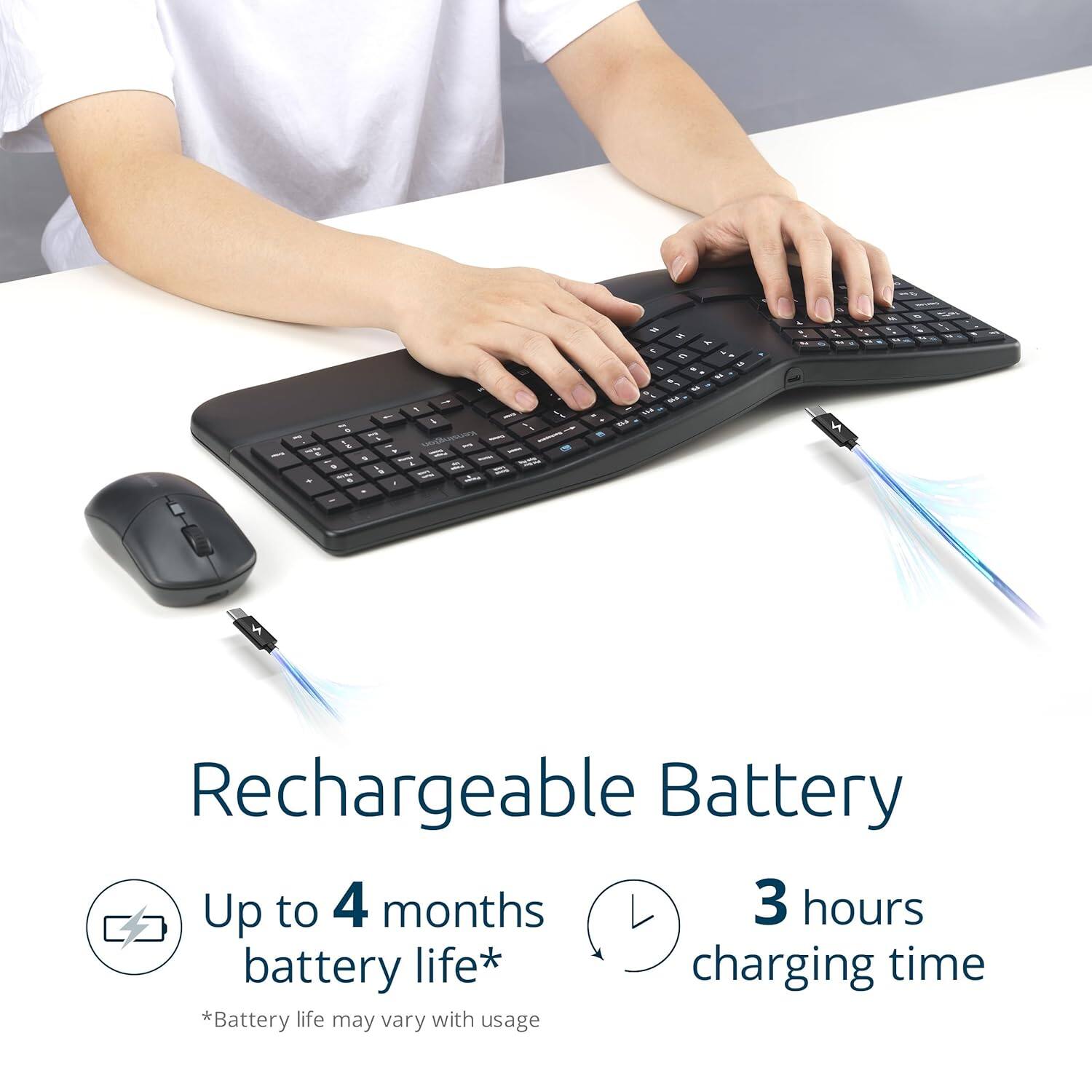 Rechargeable Battery  
Up to 4 months battery life*  
3 hours charging time  
*Battery life may vary with usage
