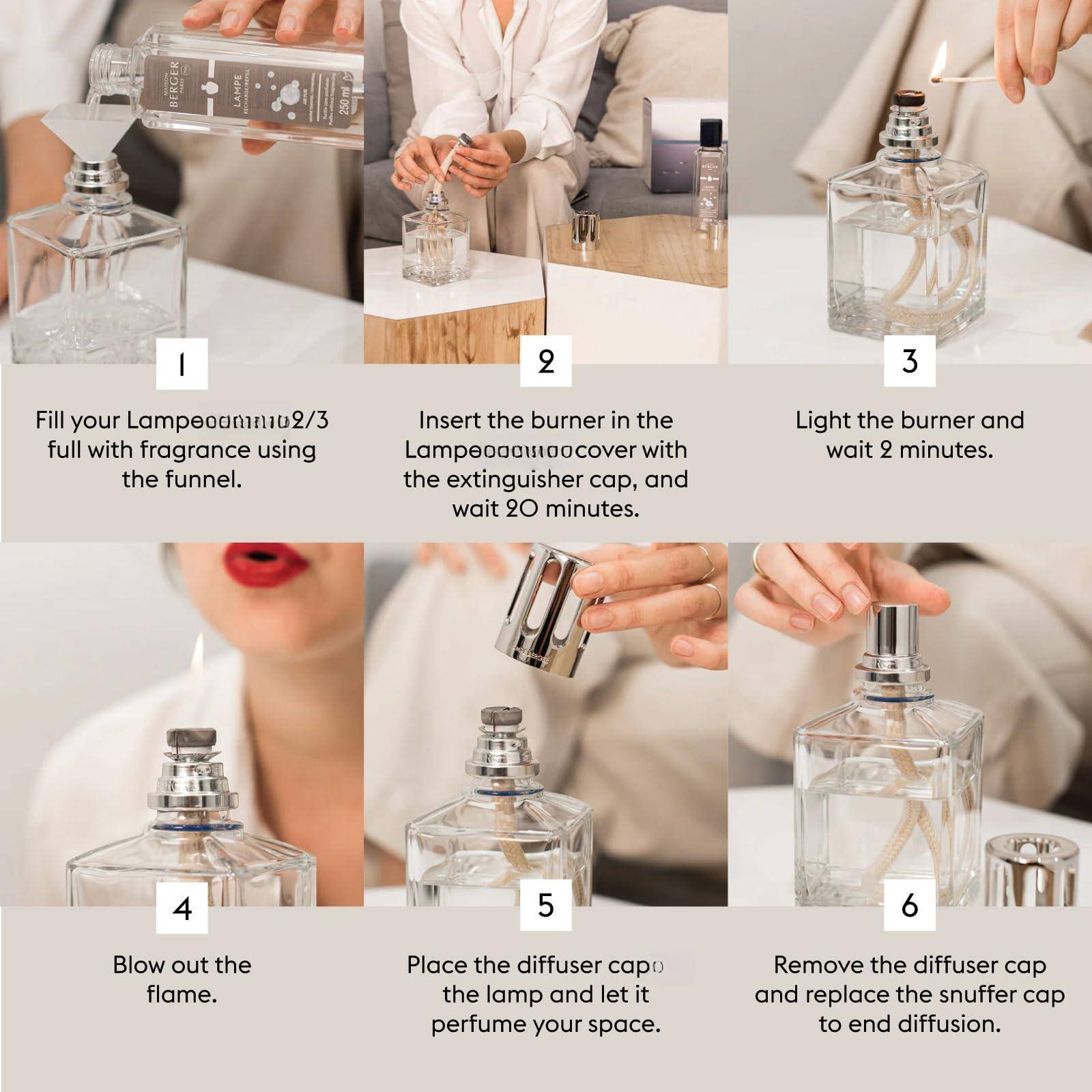1. Fill your Lampeoannu 2/3 full with fragrance using the funnel.

2. Insert the burner in the Lampeoannu cover with the extinguisher cap, and wait 20 minutes.

3. Light the burner and wait 2 minutes.

4. Blow out the flame.

5. Place the diffuser cap on the lamp and let it perfume your space.

6. Remove the diffuser cap and replace the snuffer cap to end diffusion.