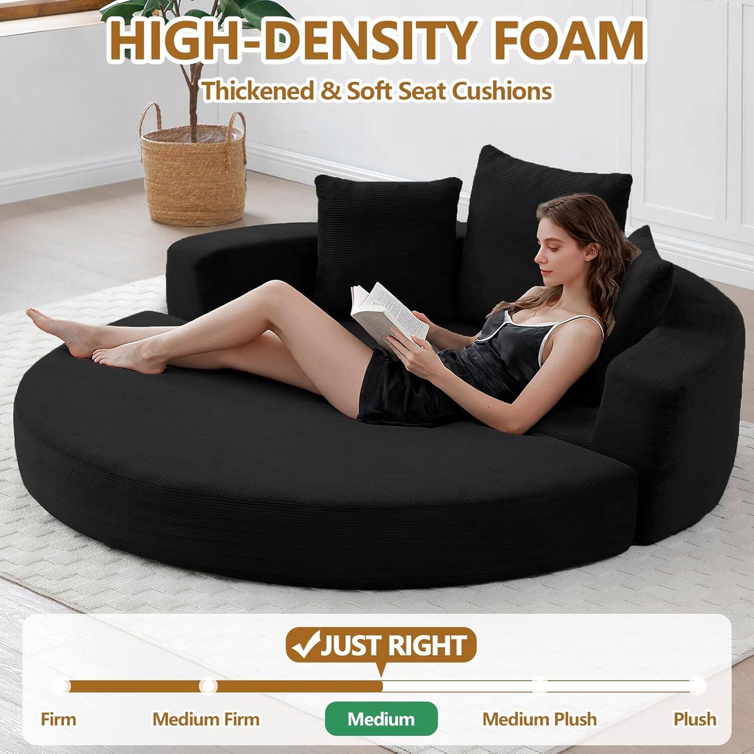 HIGH-DENSITY FOAM  
Thickened & Soft Seat Cushions  

JUST RIGHT  
Medium