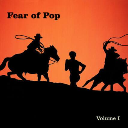 Fear of Pop
Volume I