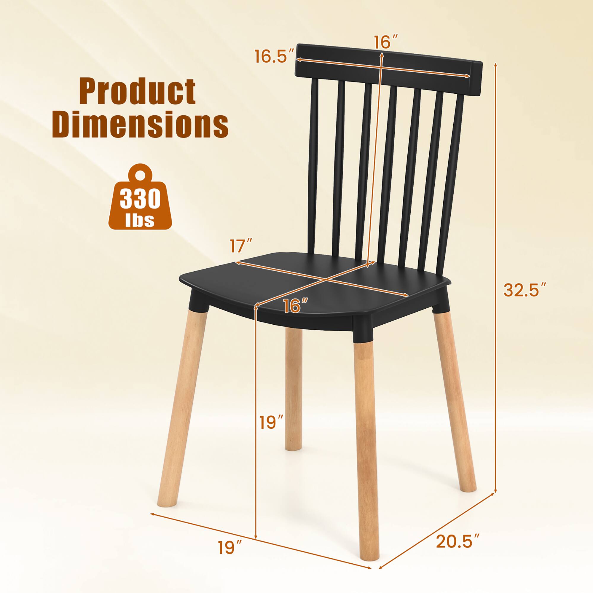 Product Dimensions

- 16.5" (height of the backrest)
- 16" (width of the backrest)
- 17" (depth of the seat)
- 16" (width of the seat)
- 32.5" (overall height)
- 19" (width of the legs)
- 19" (depth of the legs)
- 20.5" (length of the legs)

330 lbs (weight capacity)