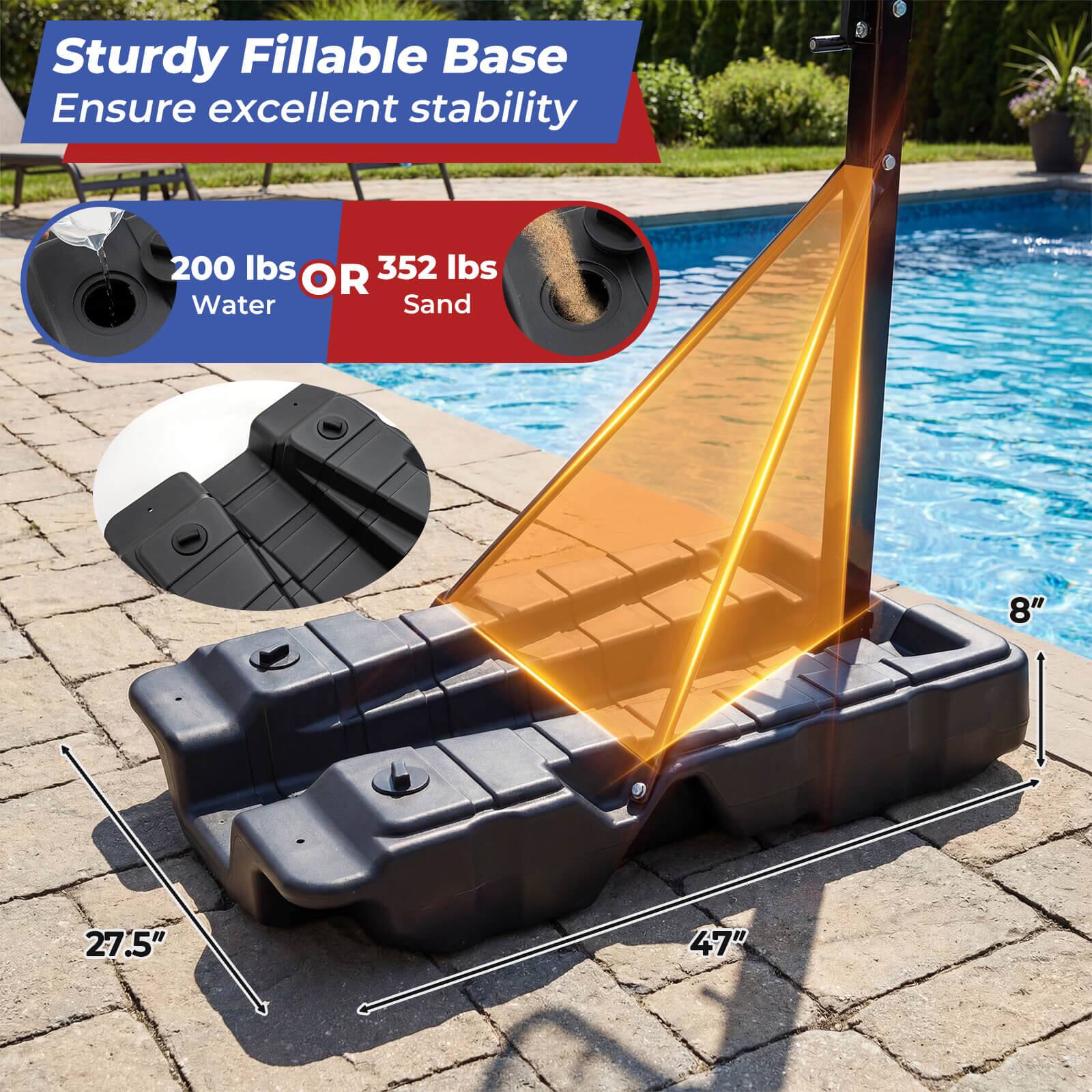 Sturdy FILLABLE BASE Ensure excellent stability

200 lbs OR 352 lbs
Water Sand

8" 27.5" 47"