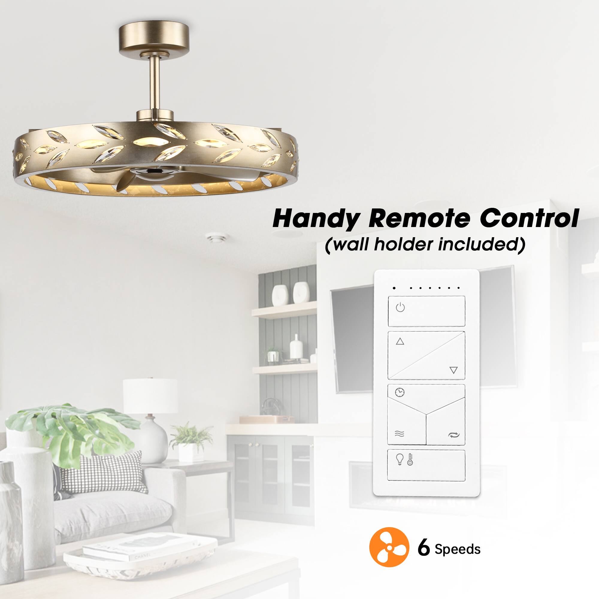 Handy Remote Control (wall holder included)  
6 Speeds