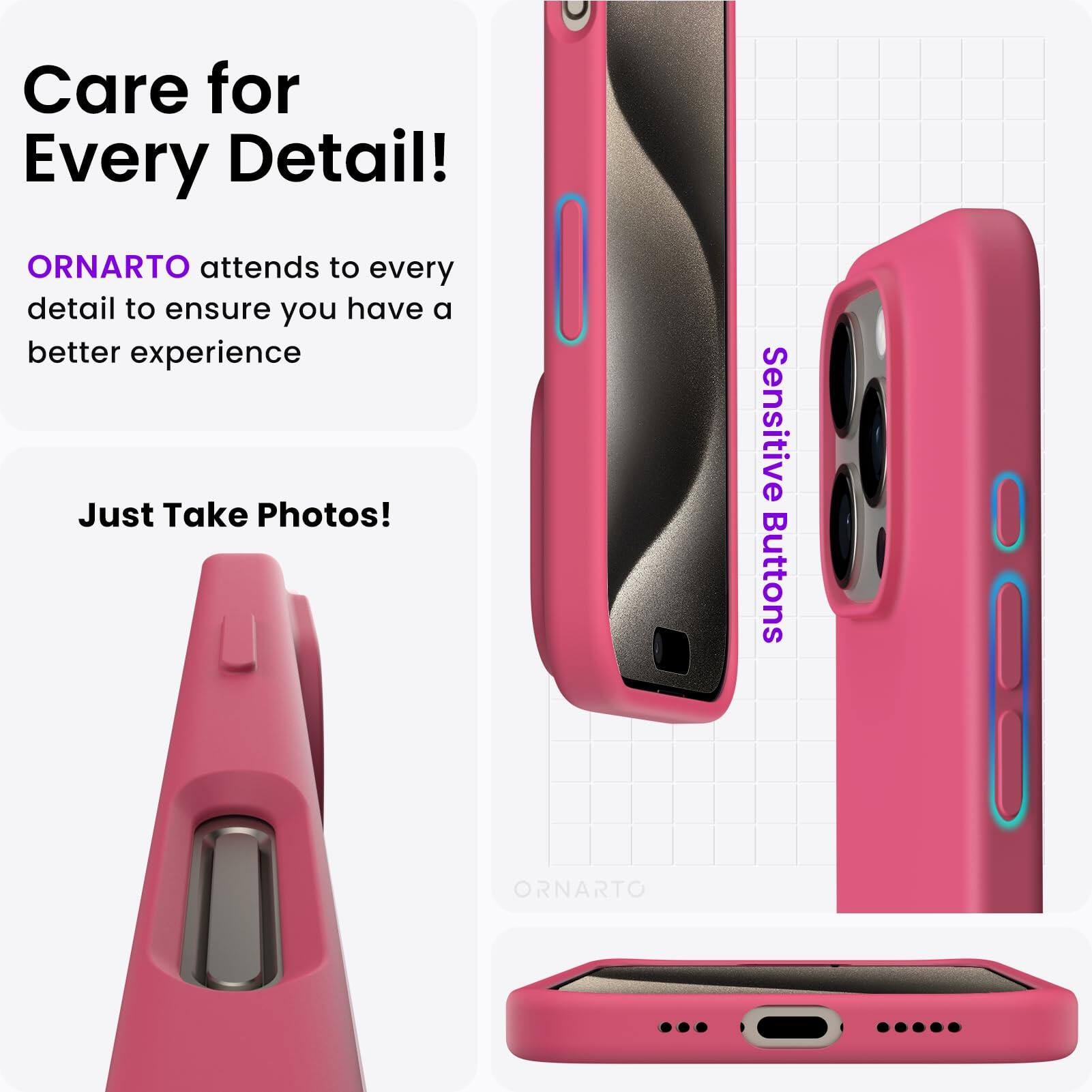 Care for Every Detail! ORNARTO attends to every detail to ensure you have a better experience. Just Take Photos! Sensitive Buttons. ORNARTO