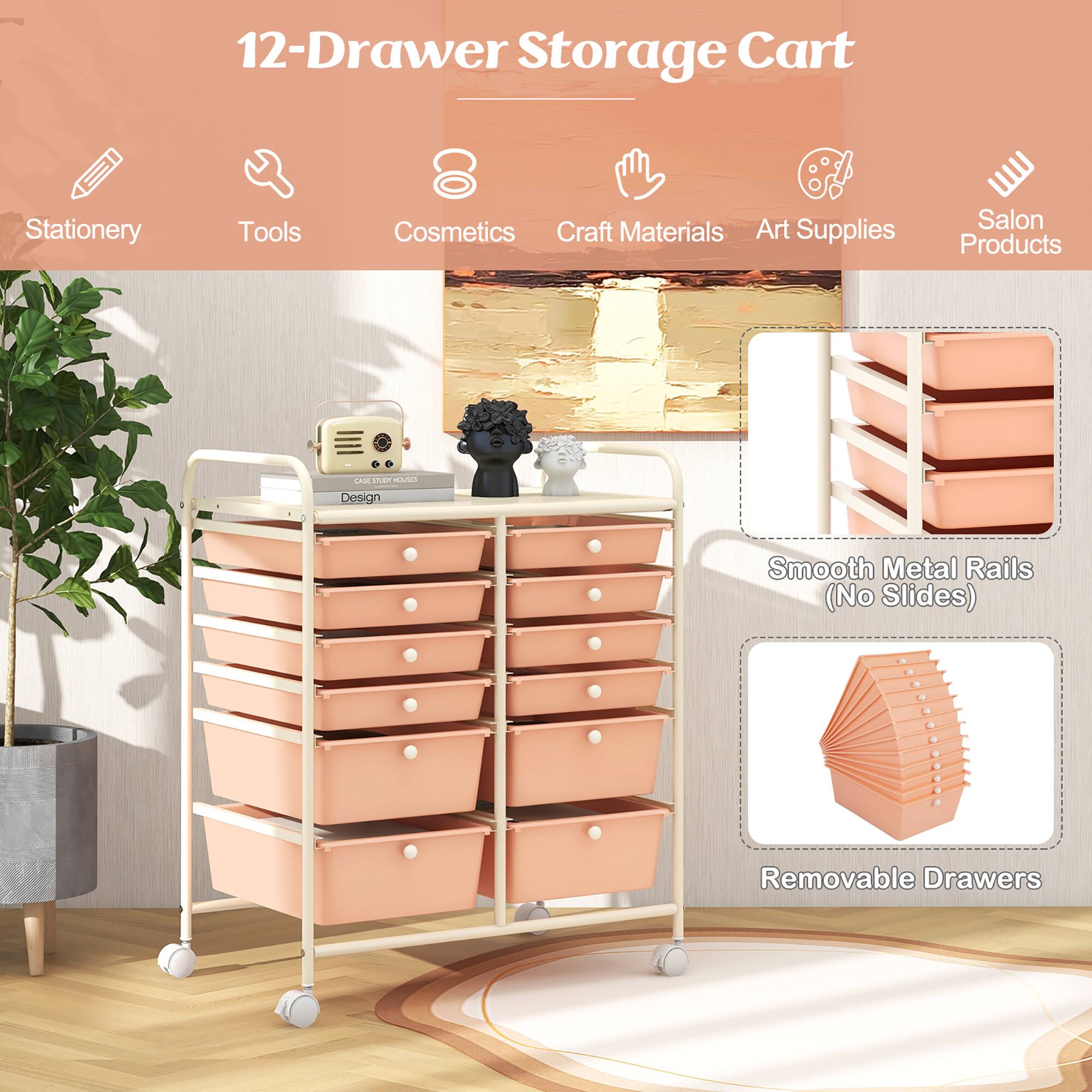 12-Drawer Storage Cart

Stationery Tools Cosmetics Craft Materials Art Supplies Salon Products

Smooth Metal Rails (No Slides)

Removable Drawers