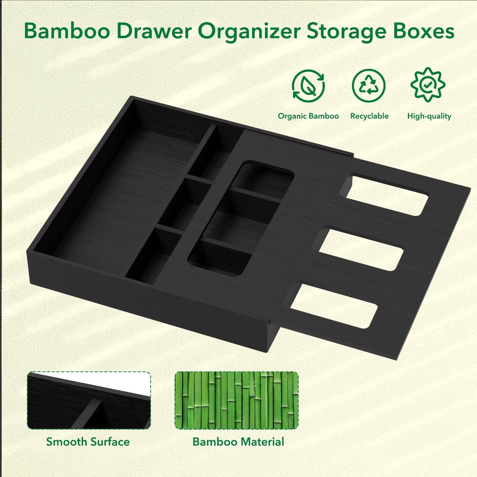 Bamboo Drawer Organizer Storage Boxes

- Organic Bamboo
- Recyclable
- High-quality
- Smooth Surface
- Bamboo Material