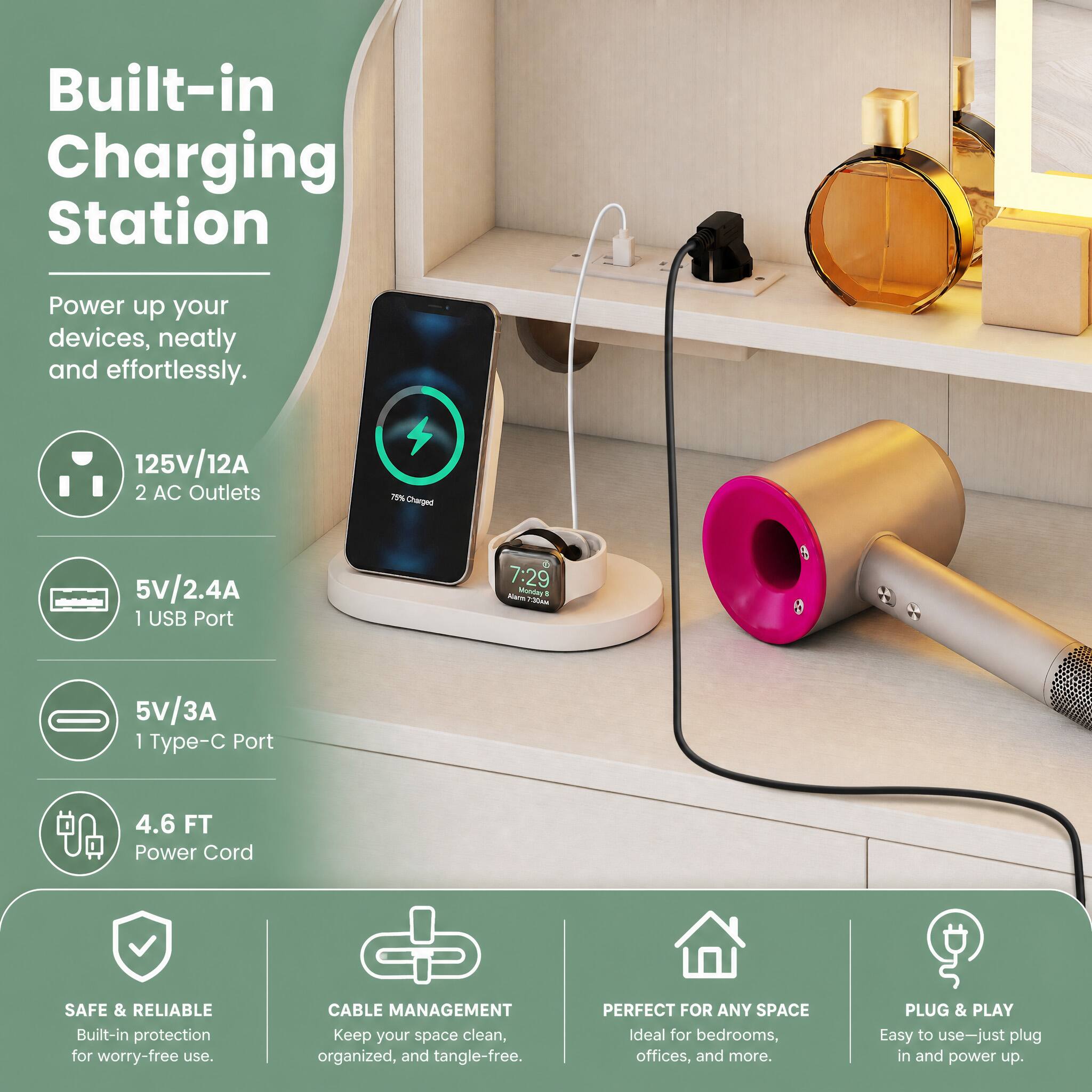 Built-in Charging Station

Power up your devices, neatly and effortlessly.

- 125V/12A 2 AC Outlets
- 5V/2.4A 1 USB Port
- 5V/3A 1 Type-C Port
- 4.6 FT Power Cord

SAFE & RELIABLE
Built-in protection for worry-free use.

CABLE MANAGEMENT
Keep your space clean, organized, and tangle-free.

PERFECT FOR ANY SPACE
Ideal for bedrooms, offices, and more.

PLUG & PLAY
Easy to use—just plug in and power up.