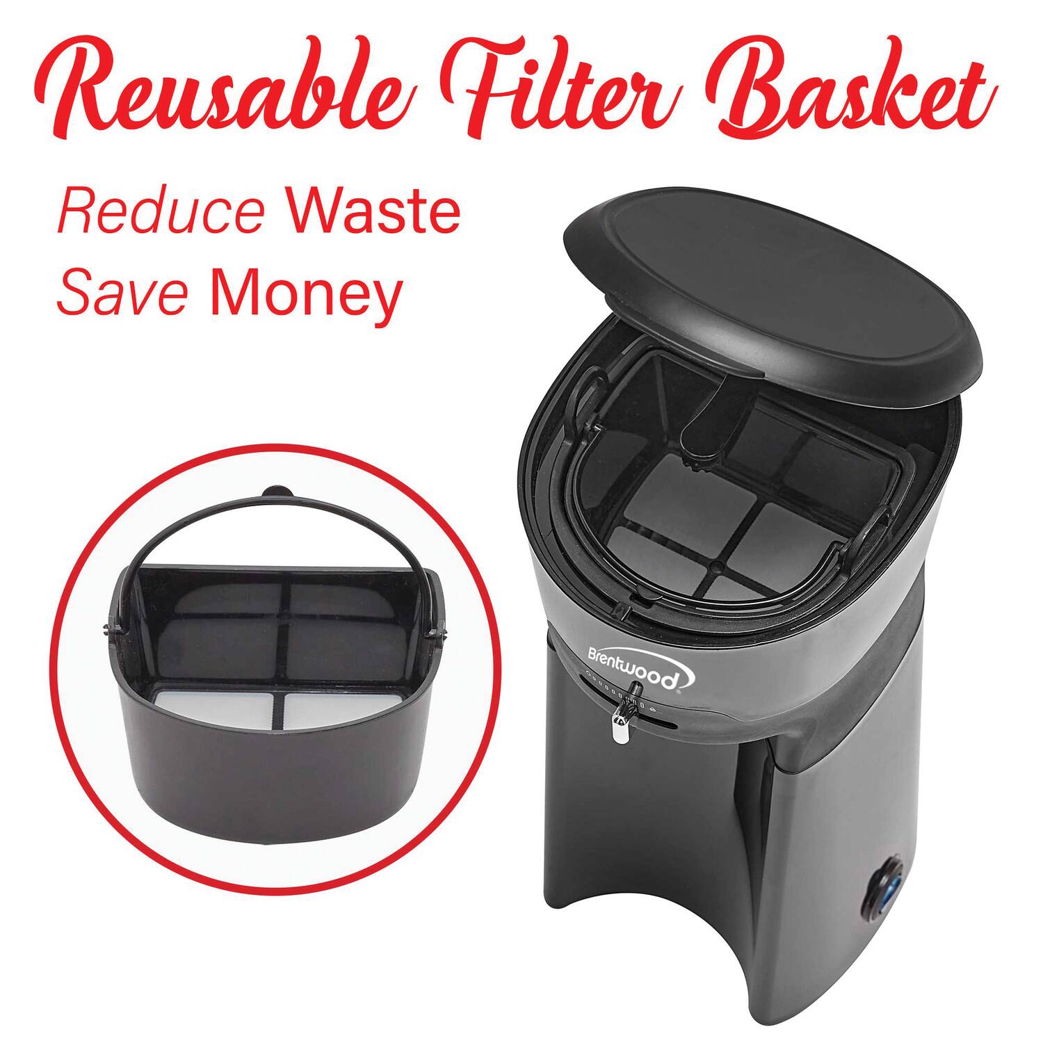 Reusable Filter Basket  
Reduce Waste  
Save Money