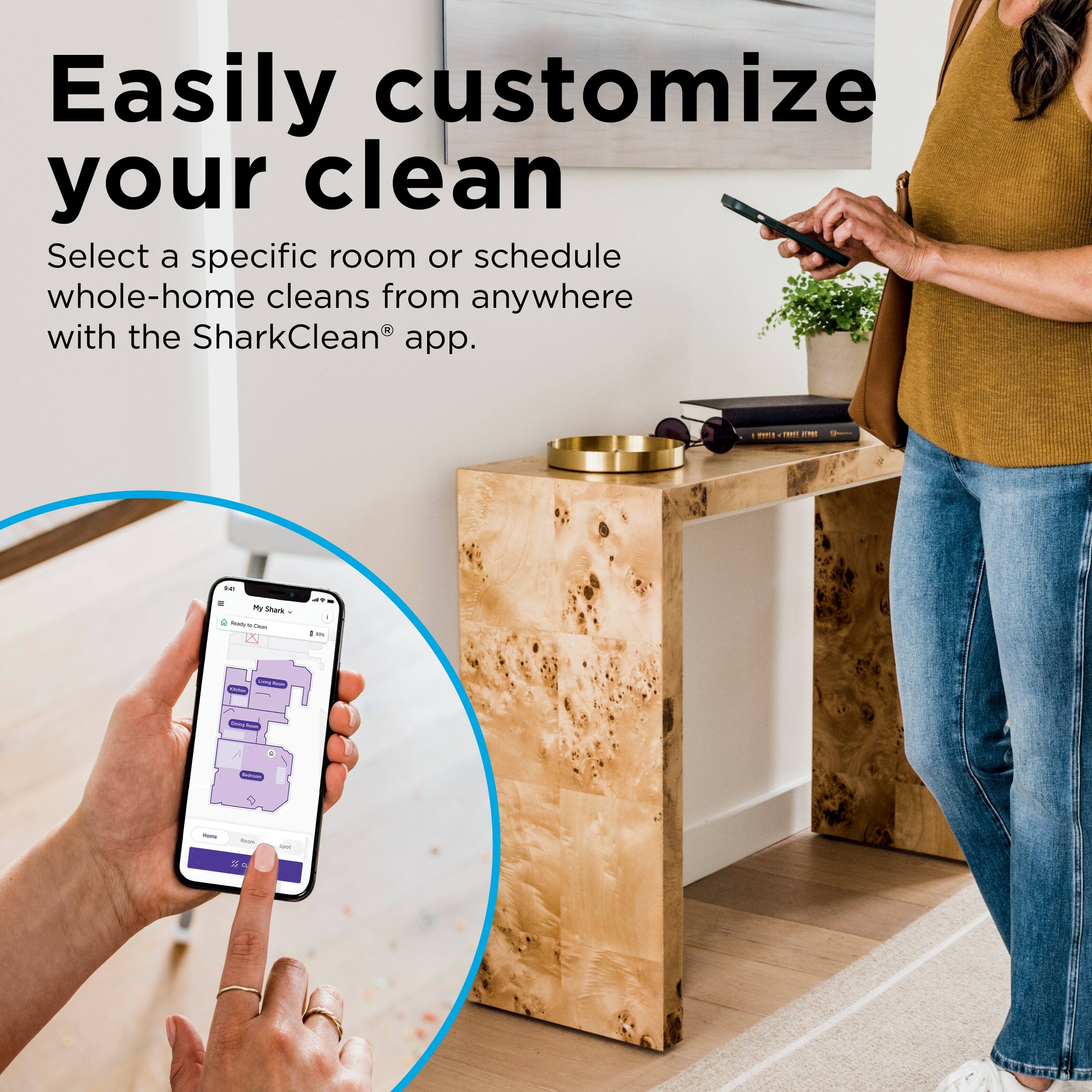 Easily customize your clean with the SharkClean app. Select a specific room or schedule whole-home cleans from anywhere.