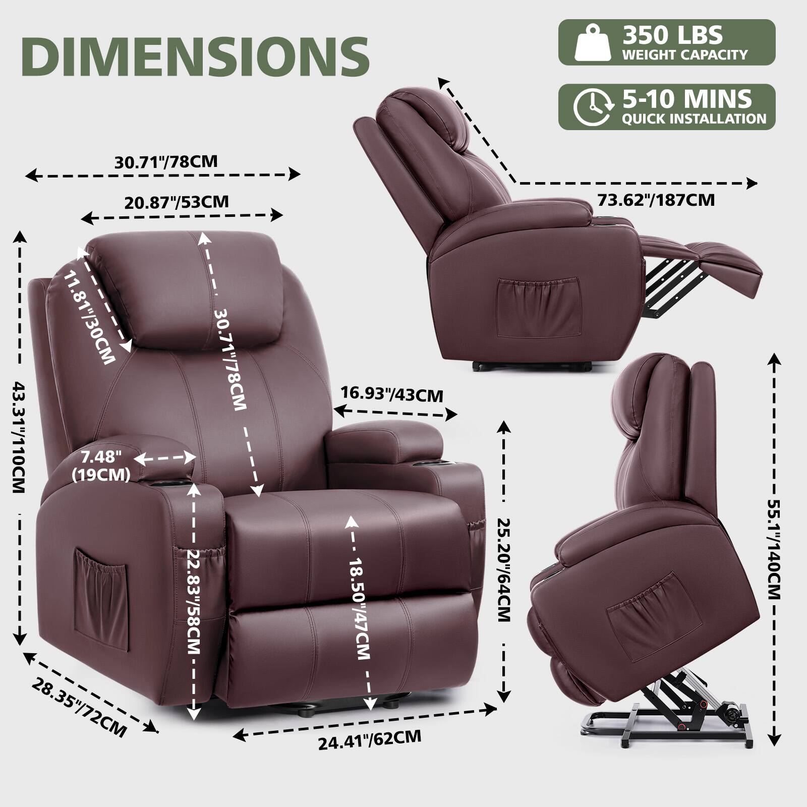 DIMENSIONS  
350 LBS WEIGHT CAPACITY  
5-10 MINS QUICK INSTALLATION  

30.71" / 78CM  
20.87" / 53CM  
11.81" / 30CM  
30.71" / 78CM  
43.31" / 110CM (19CM)  
7.48" / 19CM  
22.83" / 58CM  
28.35" / 72CM  
16.93" / 43CM  
18.50" / 47CM  
24.41" / 62CM  
25.20" / 64CM  
73.62" / 187CM  
55.1" / 140CM