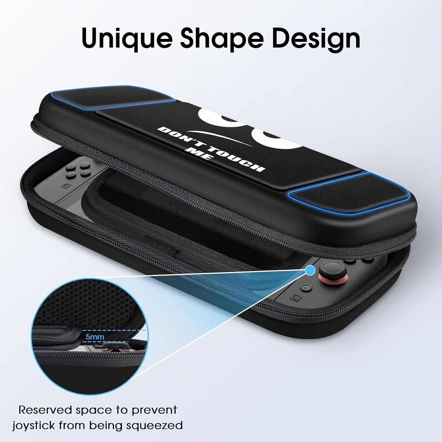 Unique Shape Design

DON'T TOUCH ME

5mm

Reserved space to prevent joystick from being squeezed