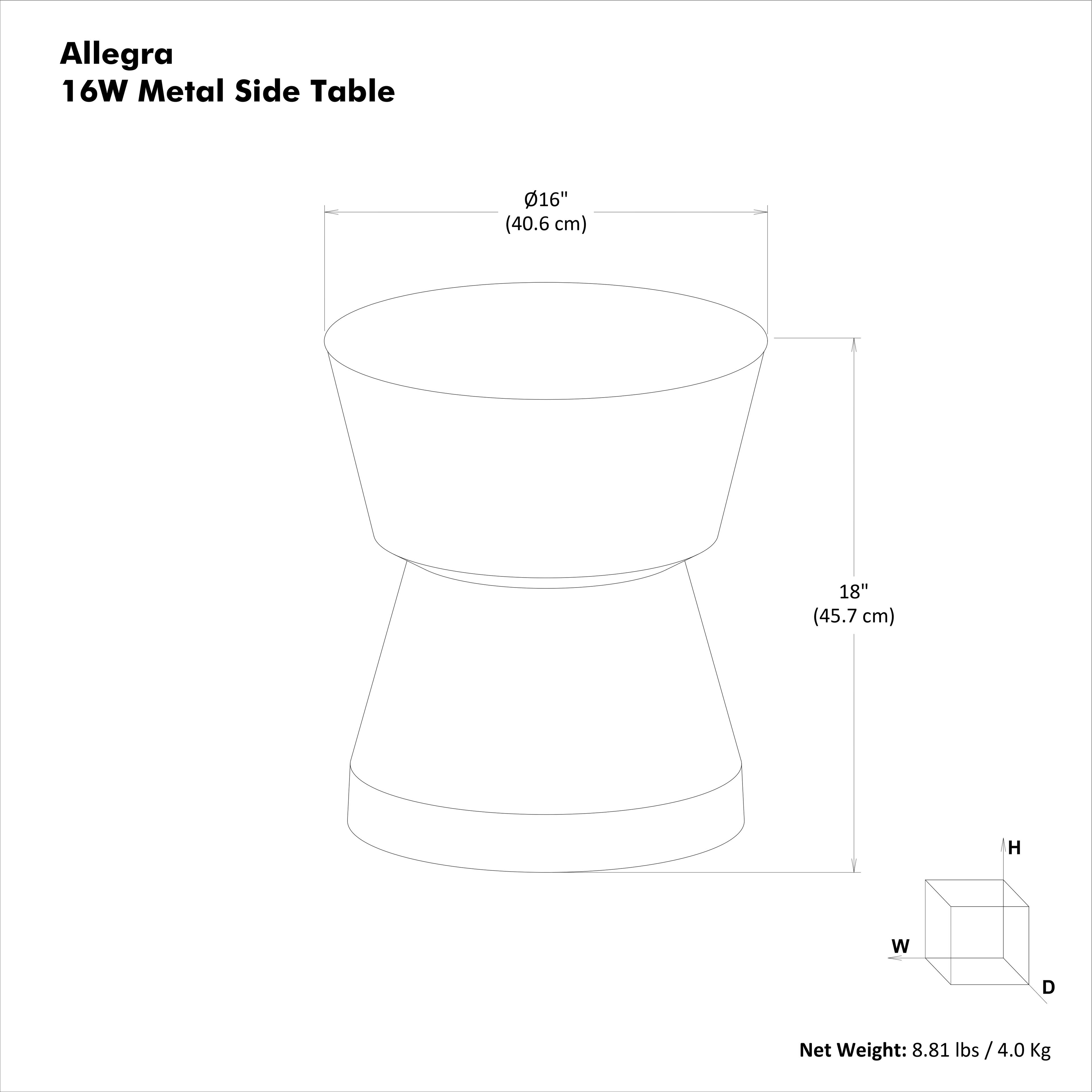 Allegra  
16W Metal Side Table  

Ø16" (40.6 cm)  
18" (45.7 cm)  

Net Weight: 8.81 lbs / 4.0 Kg