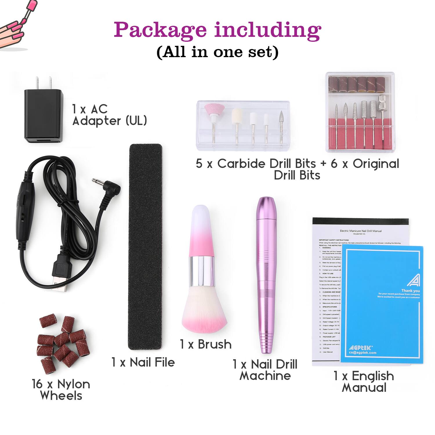 Package including (All in one set)
1 x AC Adapter (UL)
5 x Carbide Drill Bits + 6 x Original Drill Bits
1 x Nail File
1 x Brush
1 x Nail Drill Machine
16 x Nylon Wheels
1 x English Manual