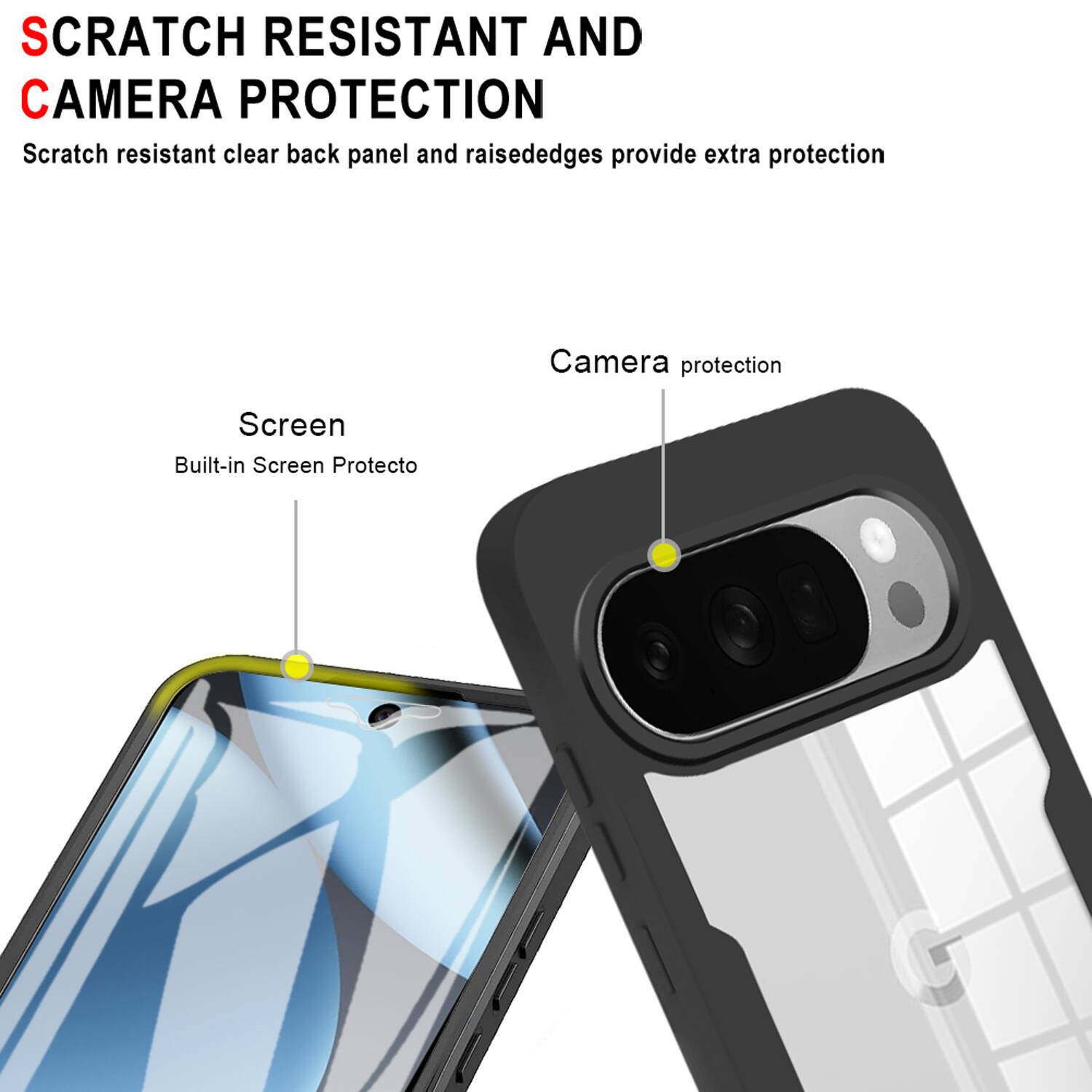 SCRATCH RESISTANT AND CAMERA PROTECTION

Scratch resistant clear back panel and raised edges provide extra protection

Screen
Built-in Screen Protector

Camera protection