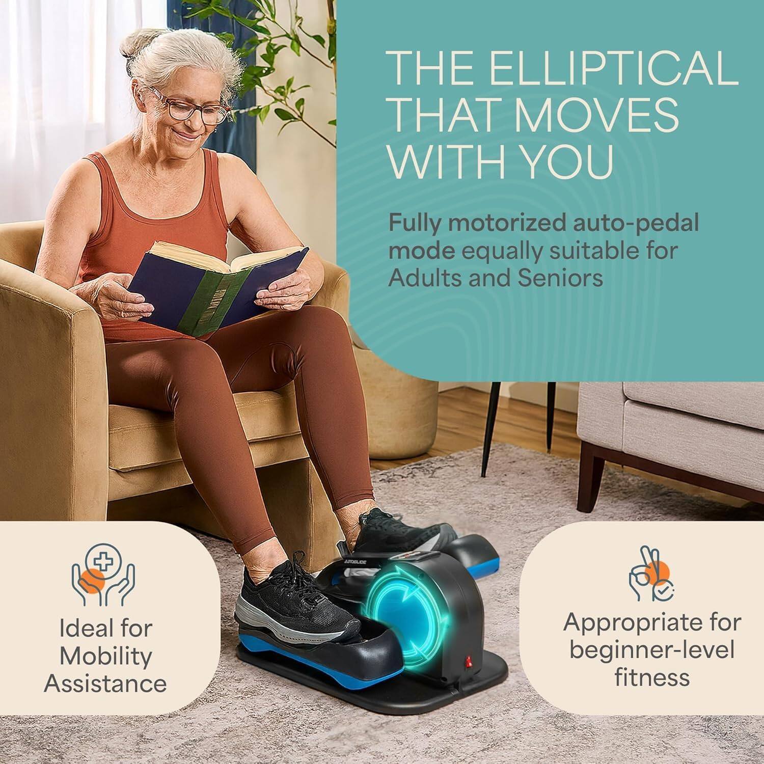 THE ELLIPTICAL THAT MOVES WITH YOU

Fully motorized auto-pedal mode equally suitable for Adults and Seniors

Ideal for Mobility Assistance

Appropriate for beginner-level fitness