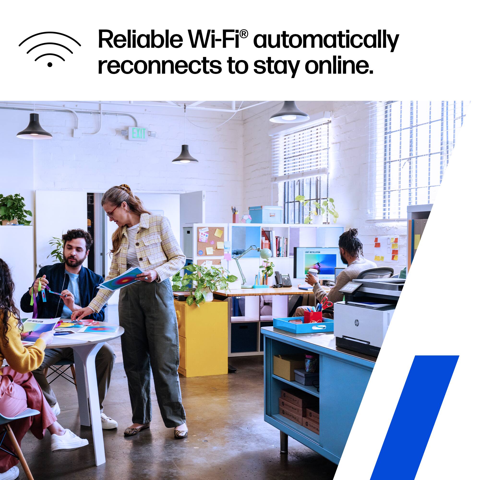 Reliable Wi-Fi® automatically reconnects to stay online.