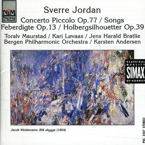 Sverre Jordan  
Norway in Music  
Concerto Piccolo Op.77 / Songs Feberdigtte Op.13 / Holbergsilhouetter Op.39  
Toralv Maurstad / Kari Lovaas / Jens Harald Bratlie  
Bergen Philharmonic Orchestra / Karsten Andersen  

Jacob Weidemann: Blå skygge (1964)  

CLASSICAL QUALITY  
SIMAX OF NORWAY  
STEREO 3107 PSC