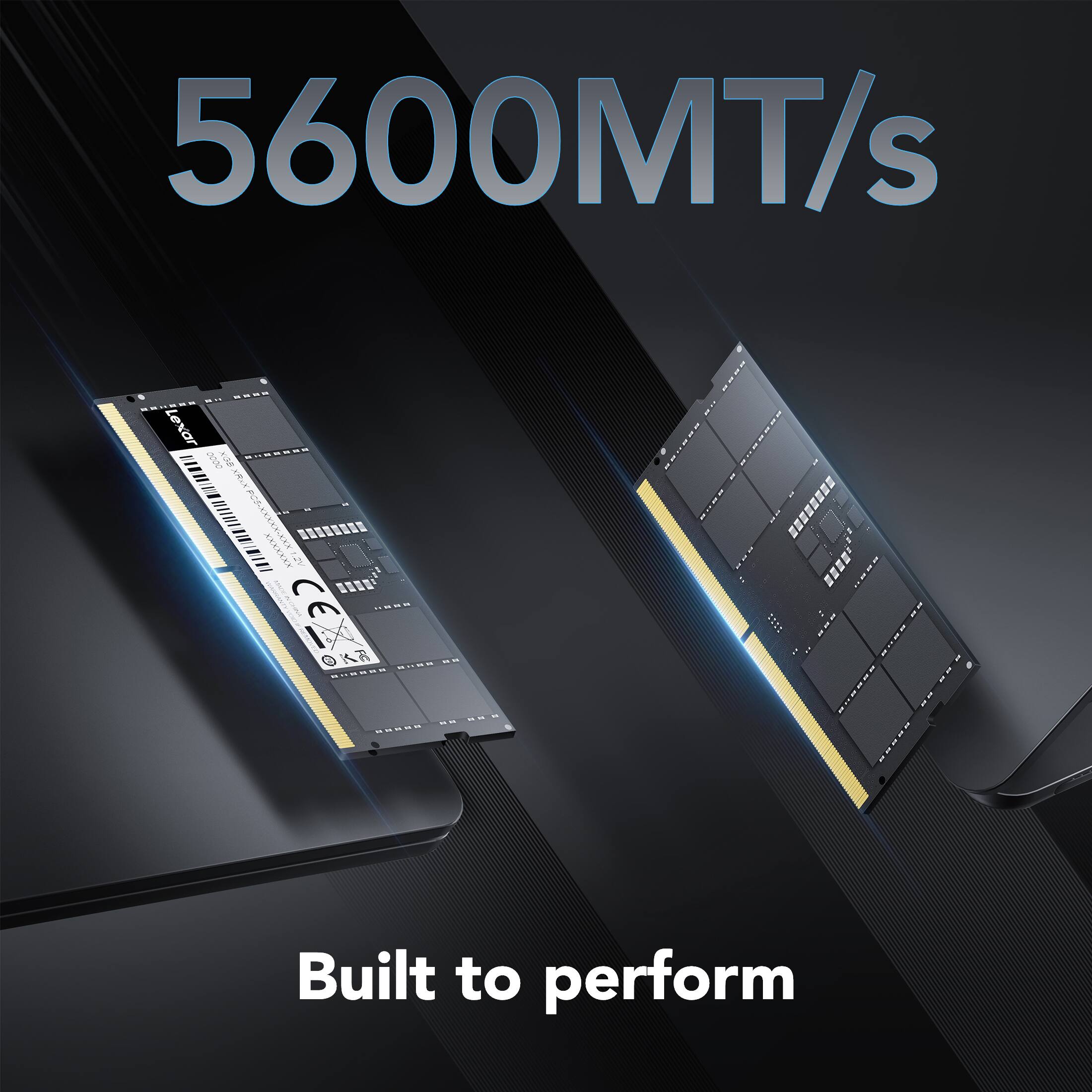 5600MT/s

Built to perform