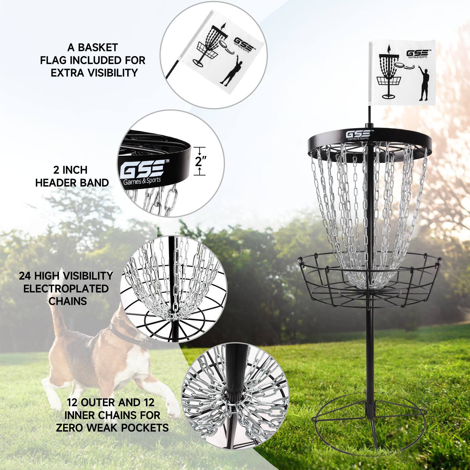 A BASKET FLAG INCLUDED FOR EXTRA VISIBILITY, 2 INCH HEADER BAND, 24 HIGH VISIBILITY ELECTROPLATED CHAINS, 12 OUTER AND 12 INNER CHAINS FOR ZERO WEAK POCKETS