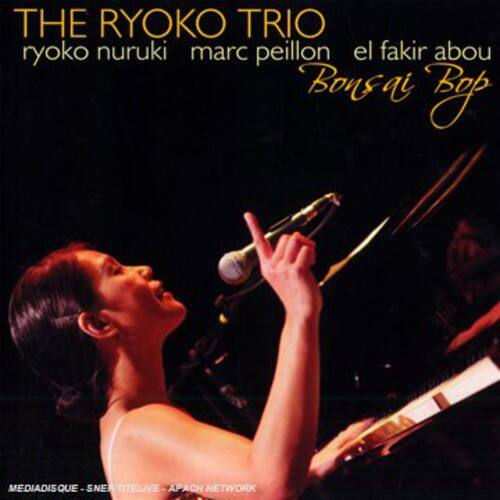 THE RYO KO TRIO  
ryoko nuruki  
marc peillon  
el fakir abou  
Bonsai Bob  

MEDIADISQUE - SNEWTITELIVE - APACH NETWORK
