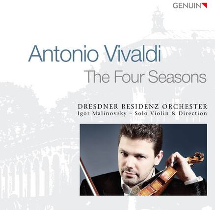 GENUIN
Antonio Vivaldi
The Four Seasons
DRESDNER RESIDENZ ORCHESTER
Igor Malinovsky - Solo Violin & Direction