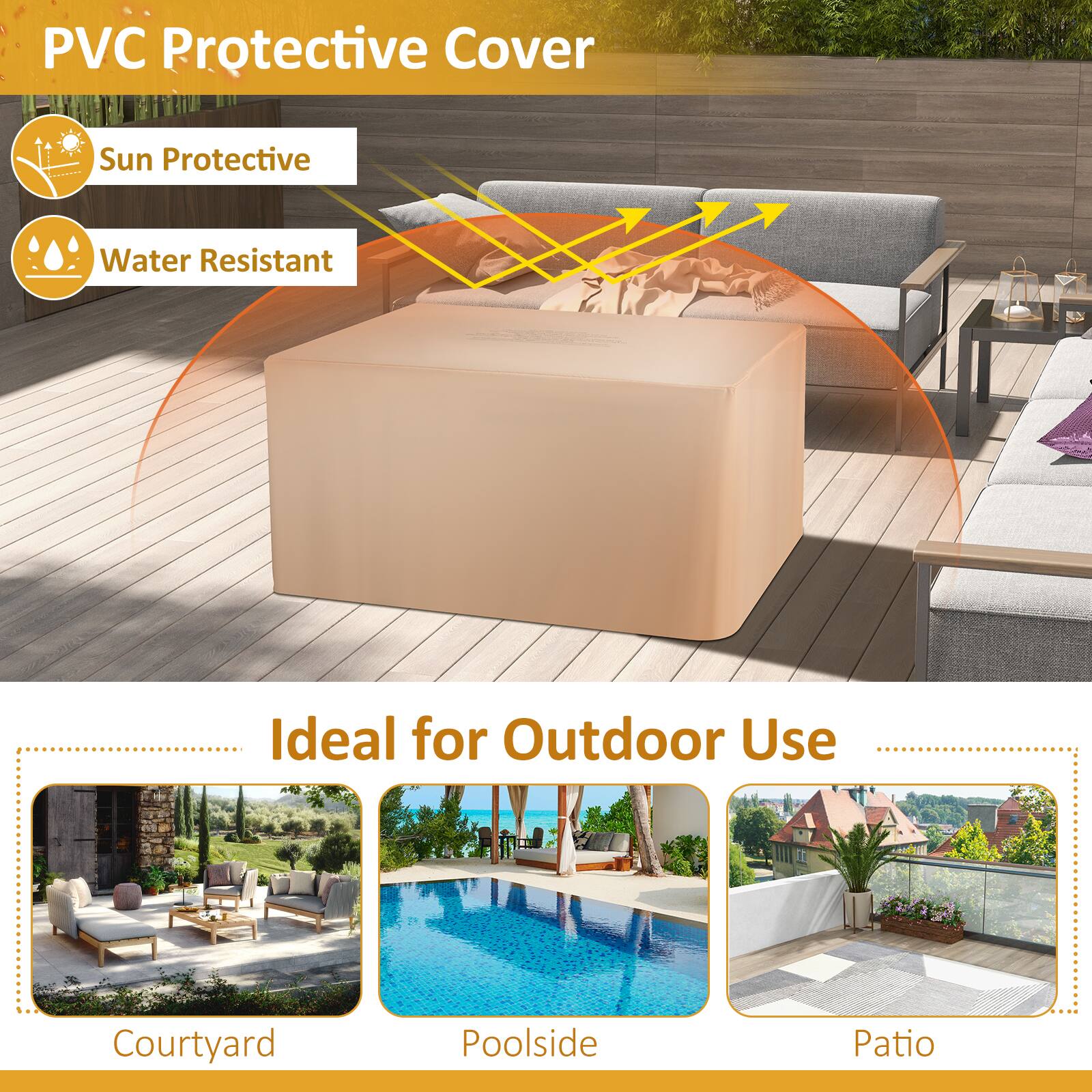 PVC Protective Cover  
Sun Protective  
Water Resistant  

Ideal for Outdoor Use  
Courtyard  
Poolside  
Patio