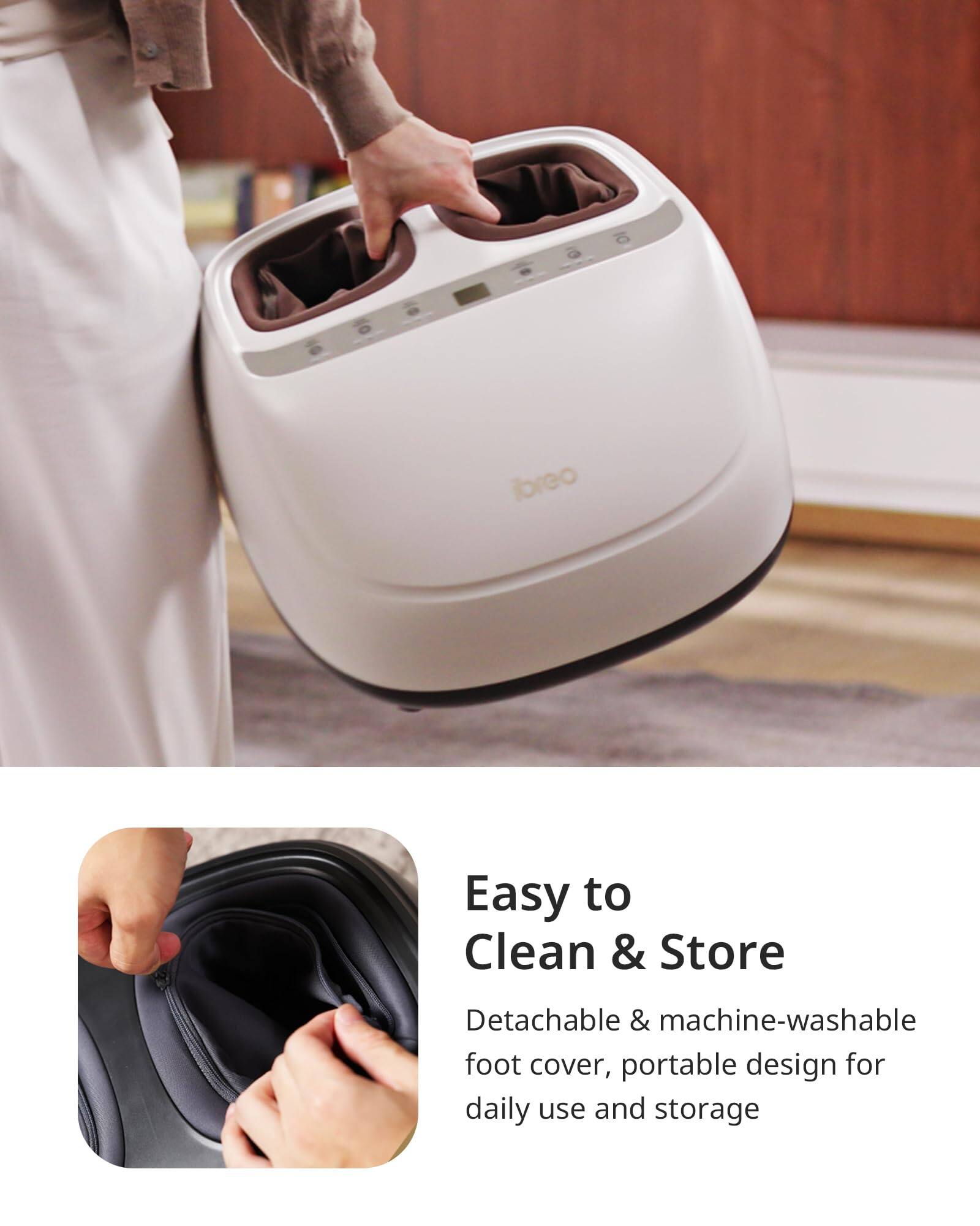 Easy to Clean & Store  
Detachable & machine-washable foot cover, portable design for daily use and storage