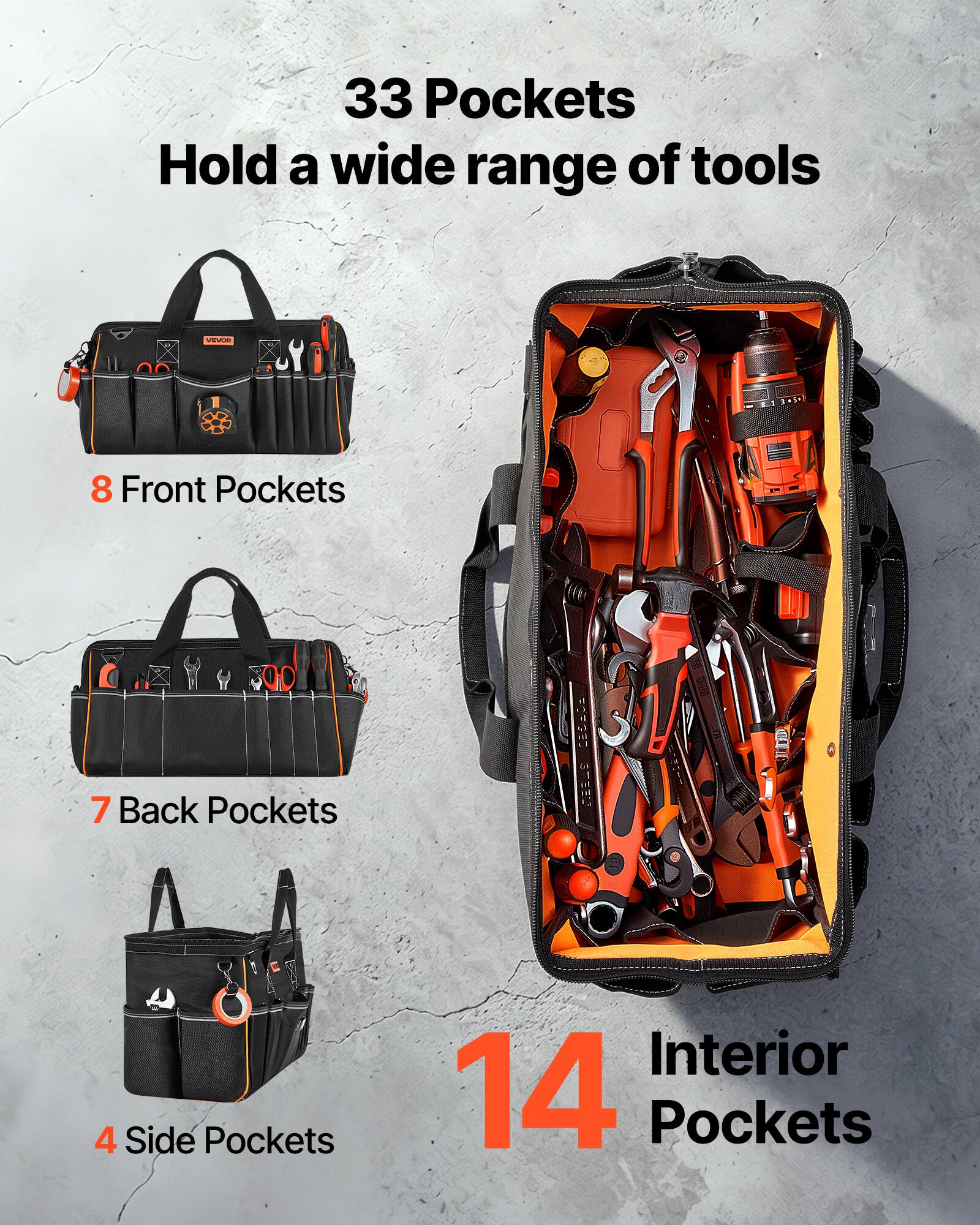 33 Pockets Hold a wide range of tools -- 8 Front Pockets 7 Back Pockets 4 Side Pockets Interior 14 Pockets