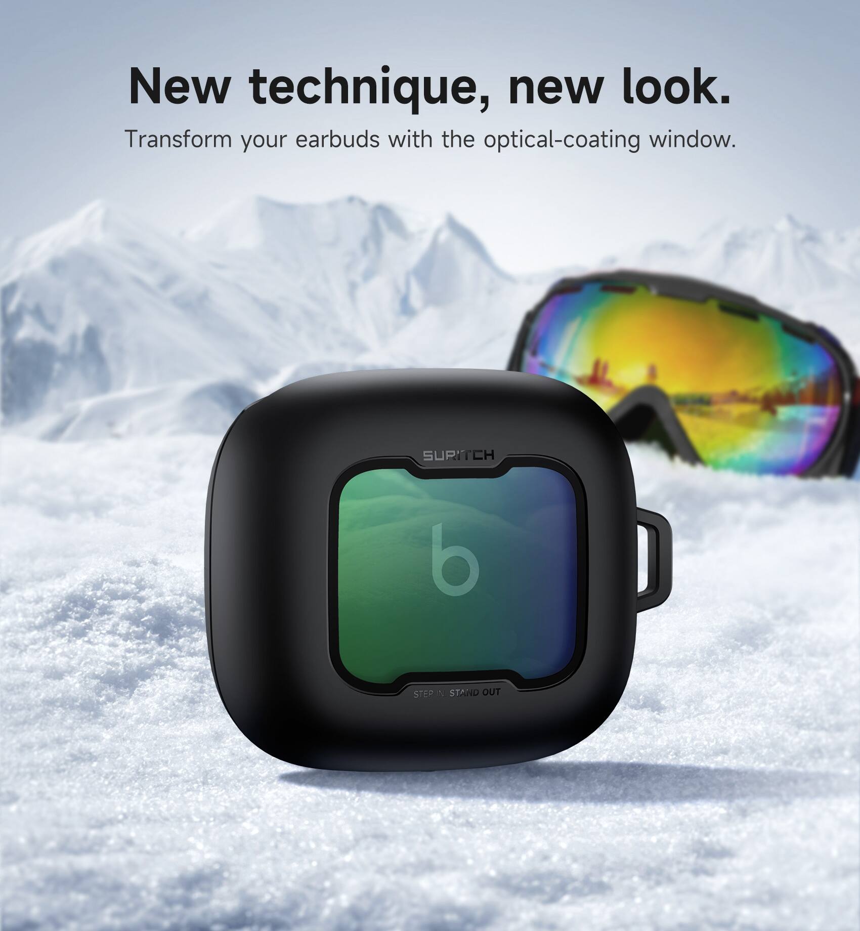 New technique, new look.  
Transform your earbuds with the optical-coating window.  
SUPITCH  
STEP IN, STAND OUT