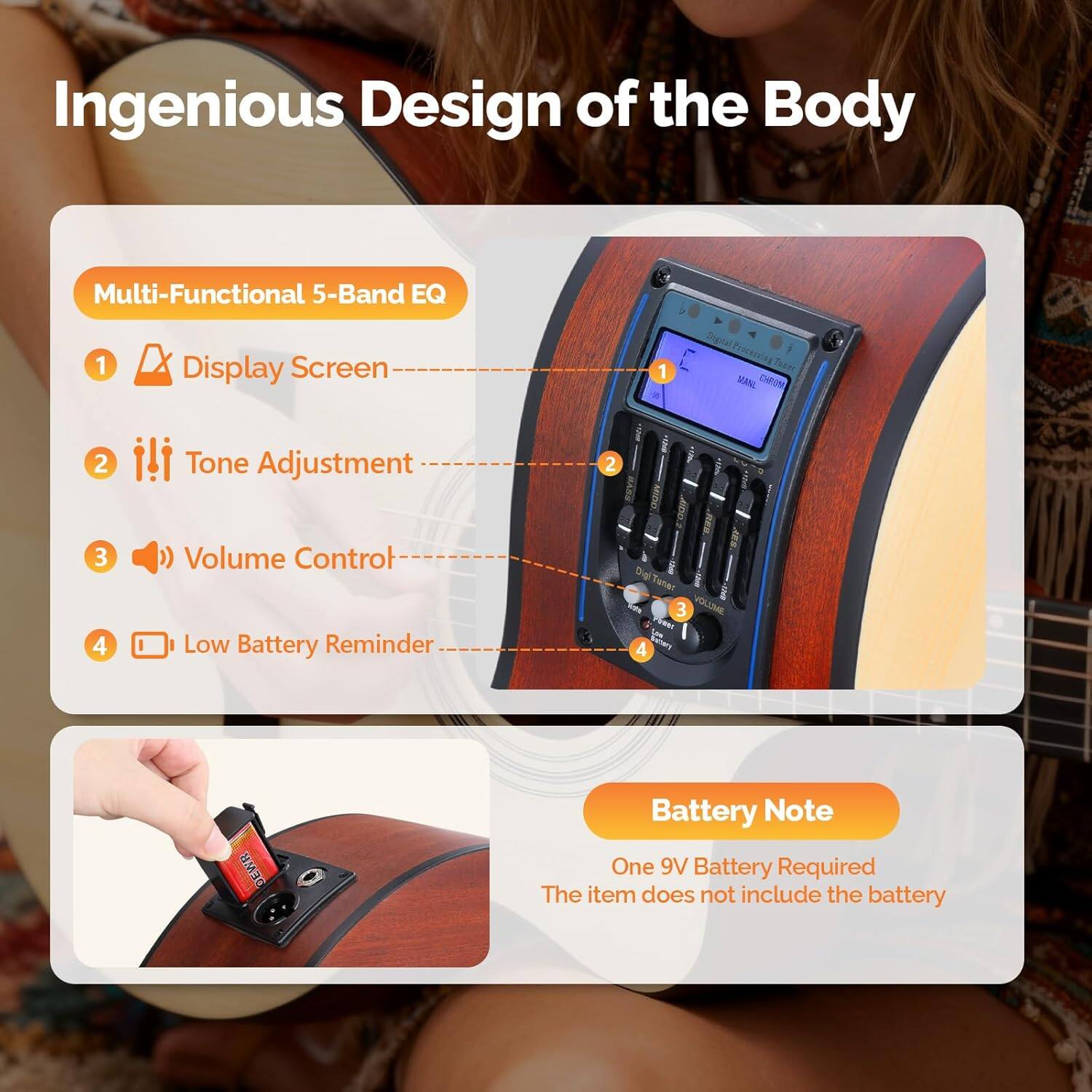 Ingenious Design of the Body

Multi-Functional 5-Band EQ

1. Display Screen
2. Tone Adjustment
3. Volume Control
4. Low Battery Reminder

Battery Note
One 9V Battery Required
The item does not include the battery