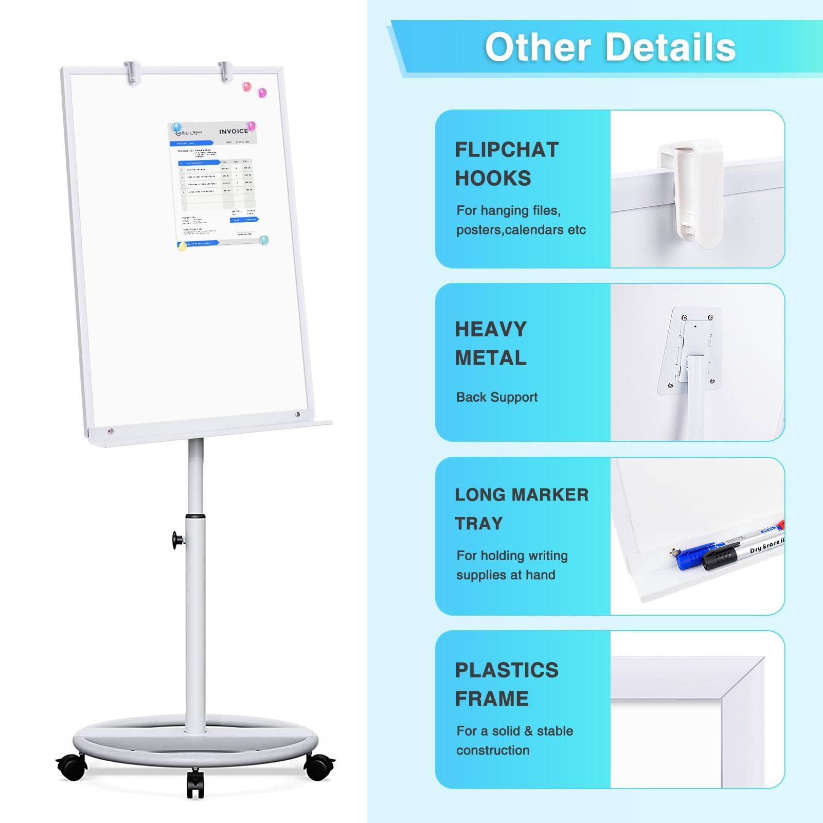 Other Details

- FLIPCHAT HOOKS
  For hanging files, posters, calendars etc

- HEAVY METAL
  Back Support

- LONG MARKER TRAY
  For holding writing supplies at hand

- PLASTICS FRAME
  For a solid & stable construction