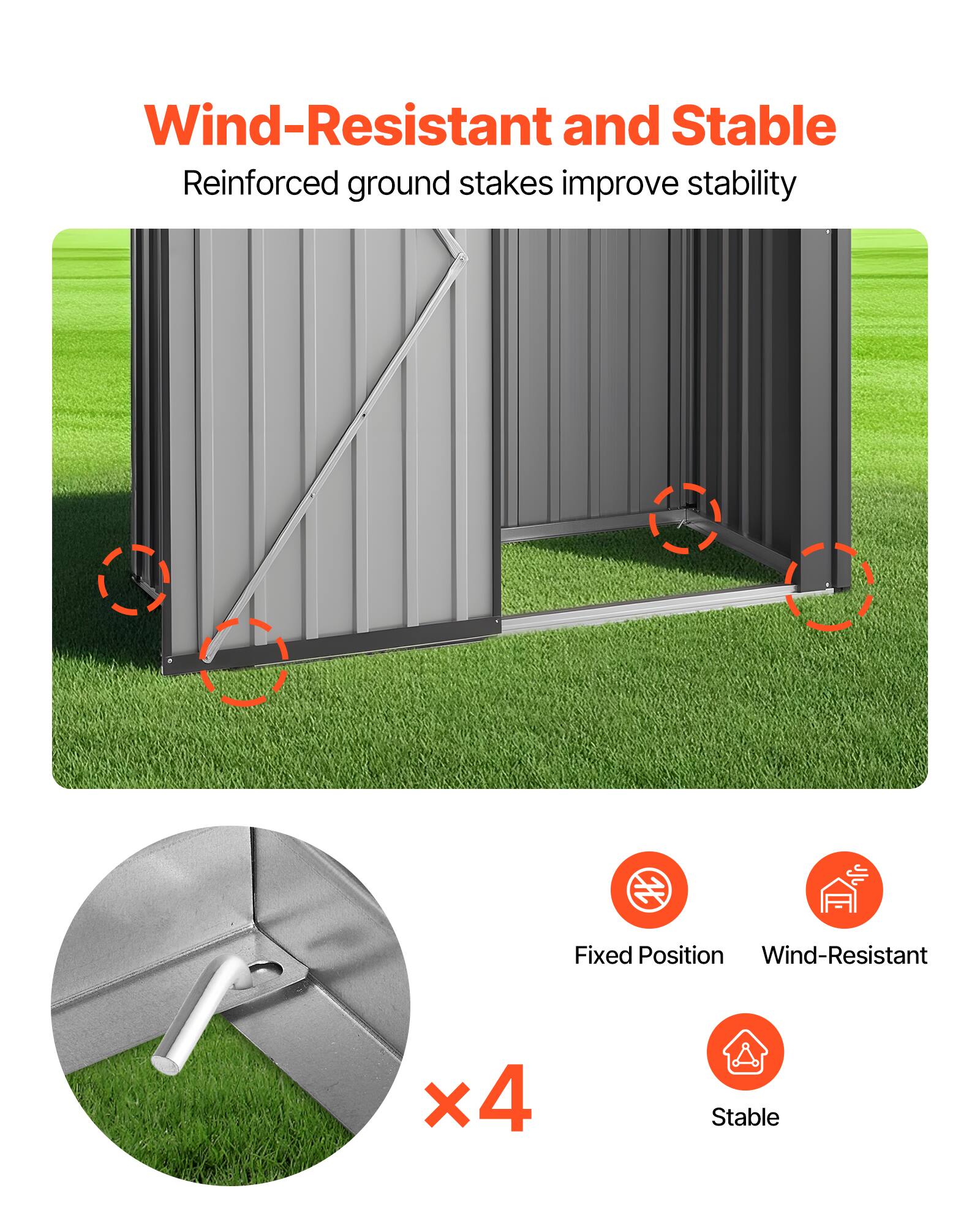 Wind-Resistant and Stable  
Reinforced ground stakes improve stability  

Fixed Position  
Wind-Resistant  
Stable  

x4