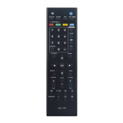 - COLOUR
- SOUND
- PIP
- OFF TIMER
- L SYSTEM
- 1
- 2
- 3
- 4
- 5
- 6
- 7
- 8
- 9
- 0
- RETURN+
- TV/VIDEO
- Clear SD
- ZOOM
- ECO
- MENU
- OK
- BACK
- DISPLAY
- CHANNEL
- MODE
- VOLUME
- PICTURE MODE
- RM-710R