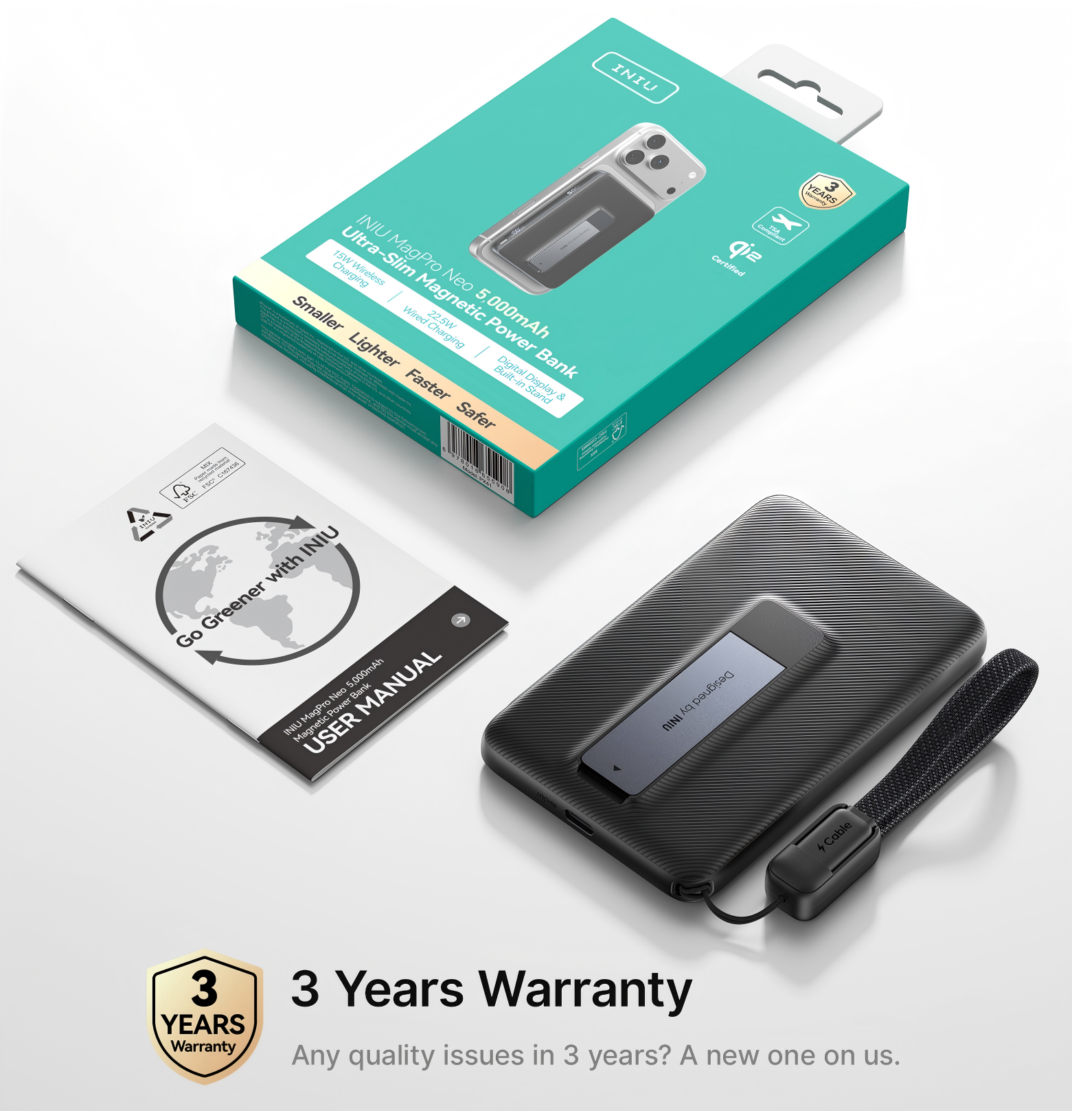 INIU MagPro Neo I Magnetic Smaller Hrined 22.5W 5,000mAh Power Bank - Ultra-Slim Charging - Smaller Lighter Faster Safer - Digital Bank - Go Greener with INIU

3 Years Warranty
Any quality issues in 3 years? A new one on us.