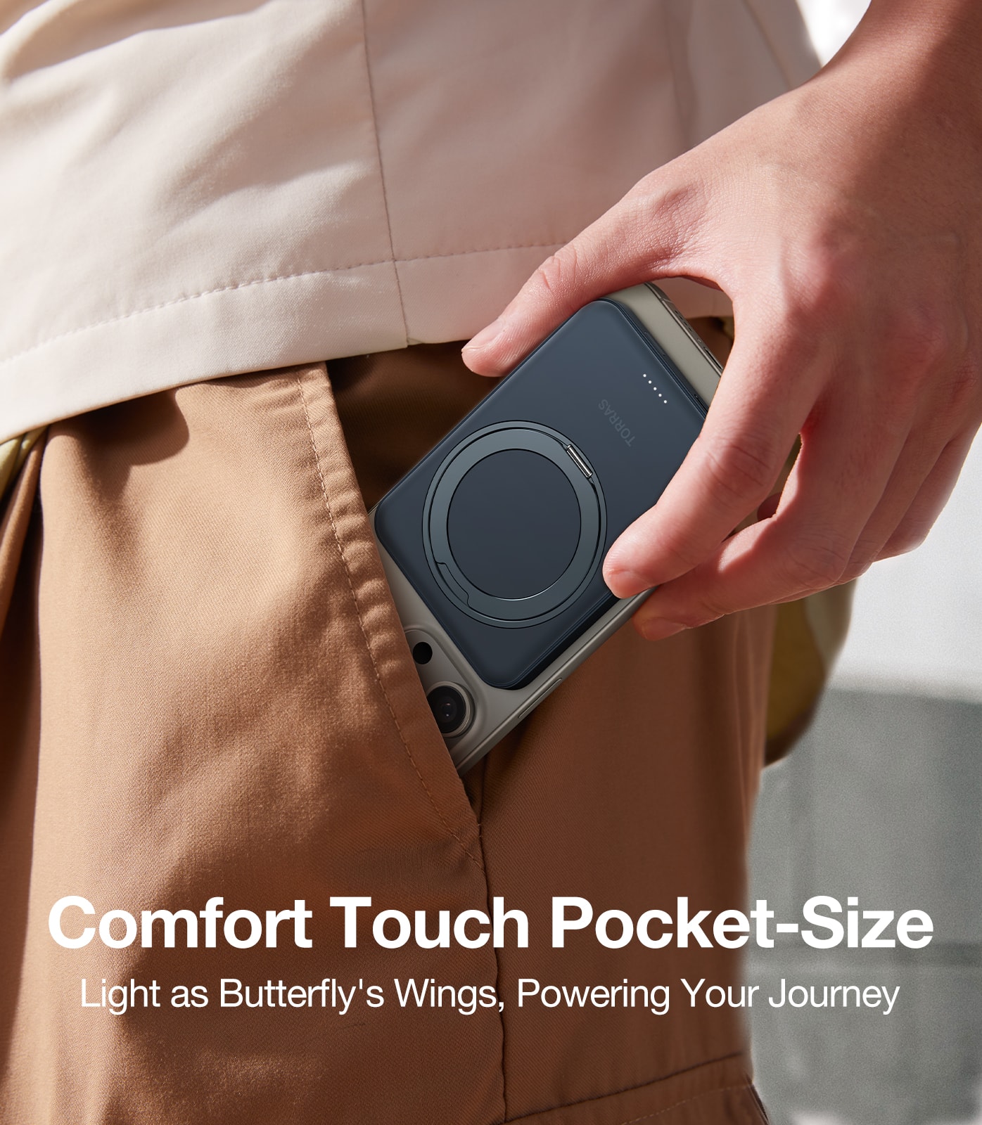 TORRAS Comfort Touch Pocket-Size Light as Butterfly's Wings, Powering Your Journey