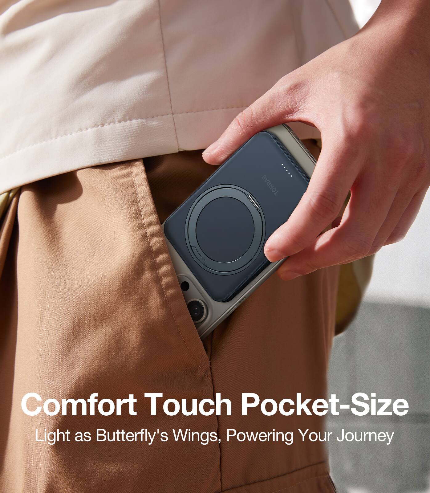 TORRAS Comfort Touch Pocket-Size Light as Butterfly's Wings, Powering Your Journey