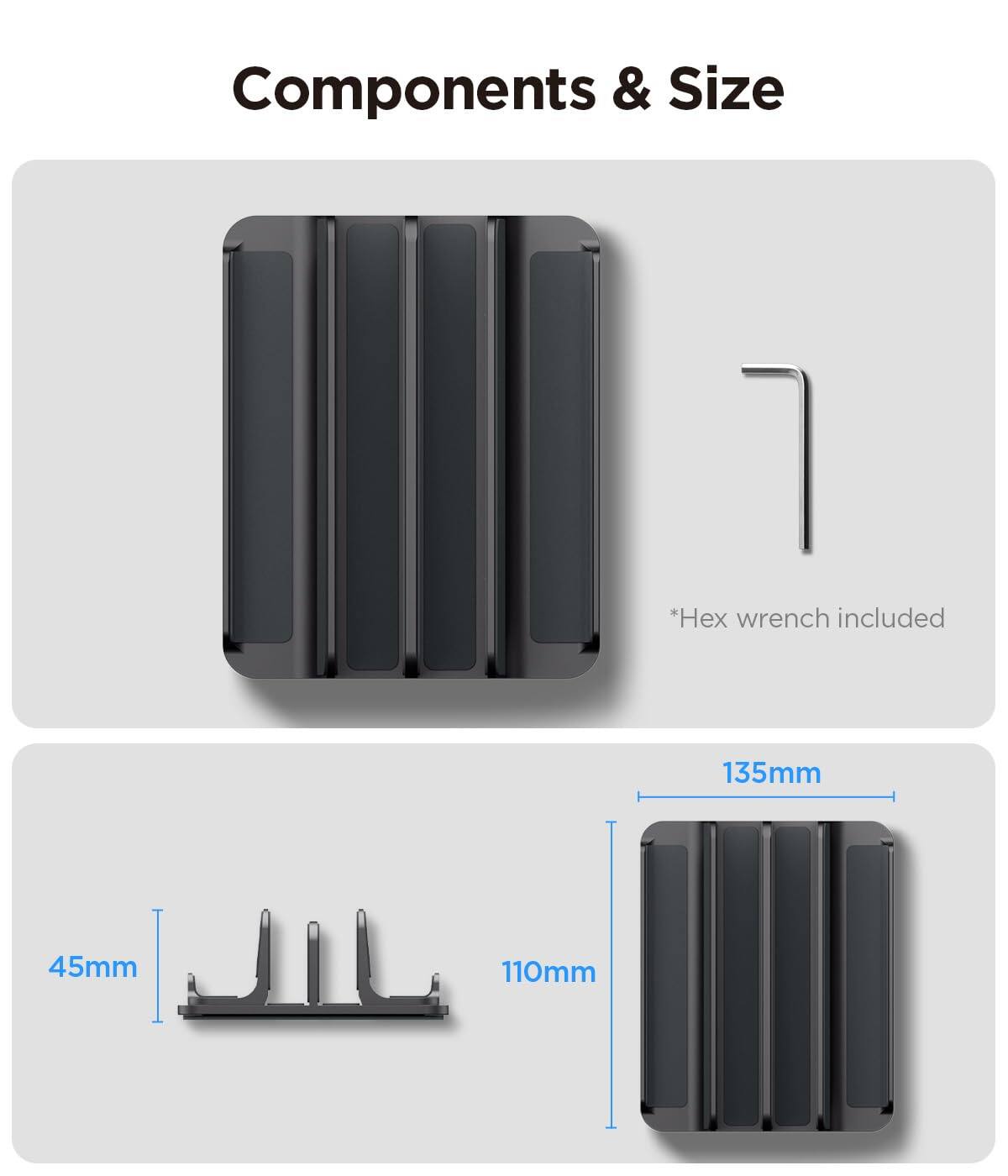 Components & Size

*Hex wrench included

135mm

45mm

110mm