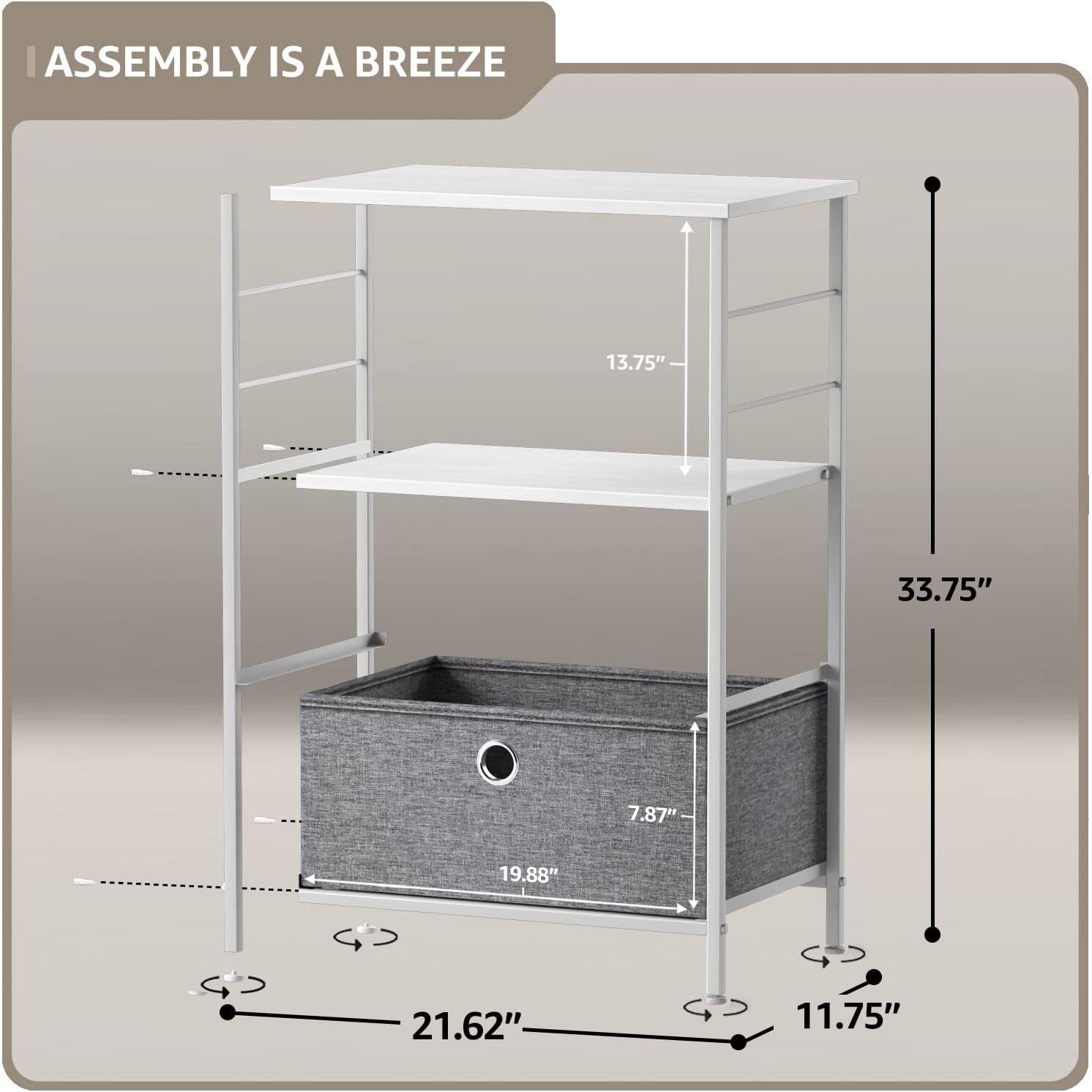 ASSEMBLY IS A BREEZE

- 13.75"
- 33.75"
- 7.87"
- 19.88"
- 21.62"
- 11.75"