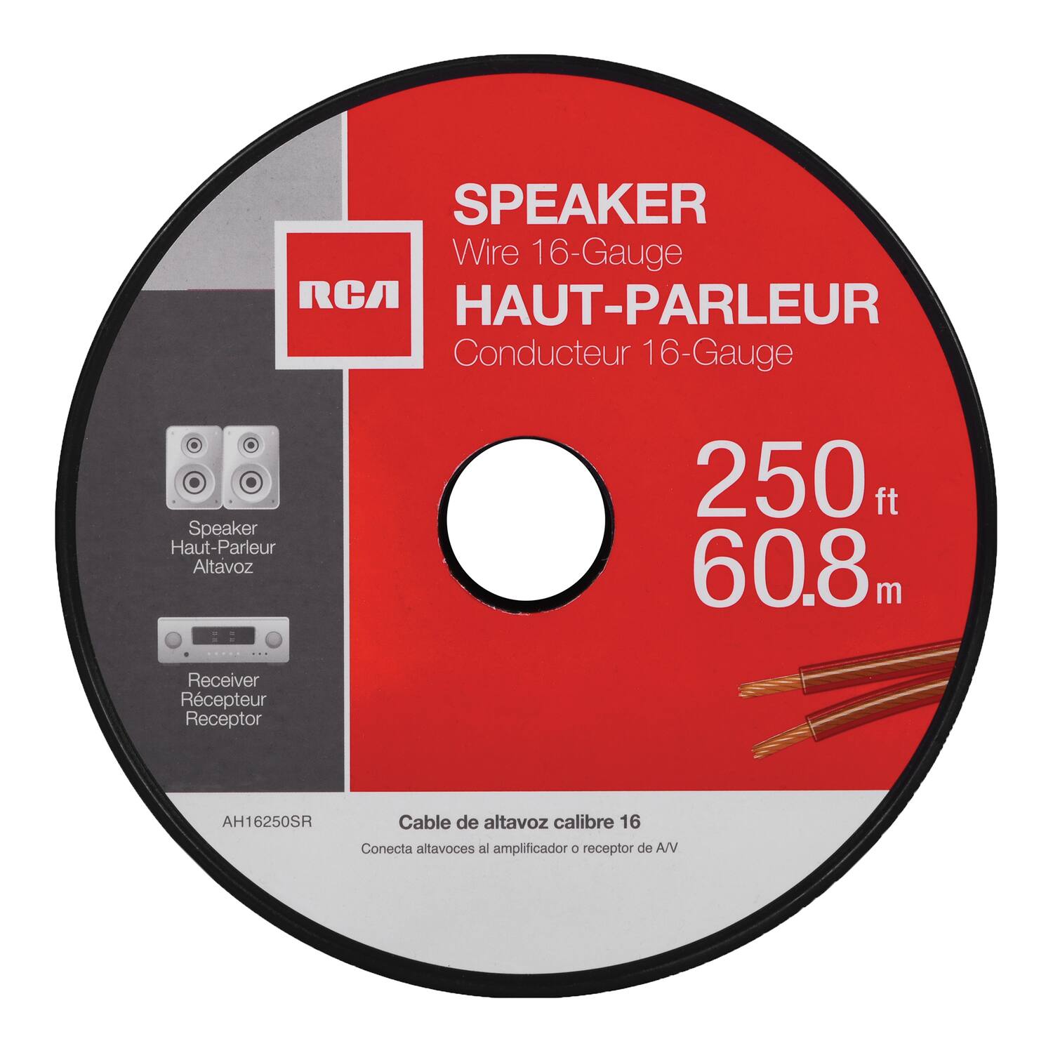SPEAKER Wire 16-Gauge  
HAUT-PARLEUR Conductor 16-Gauge  
250 ft 60.8 m  

Speaker Haut-Parleur Altavoz  
Receiver Récepteur Receptor  

Cable de altavoz calibre 16  
Conecta altavoces al amplificador o receptor de A/V  

AH16250SR