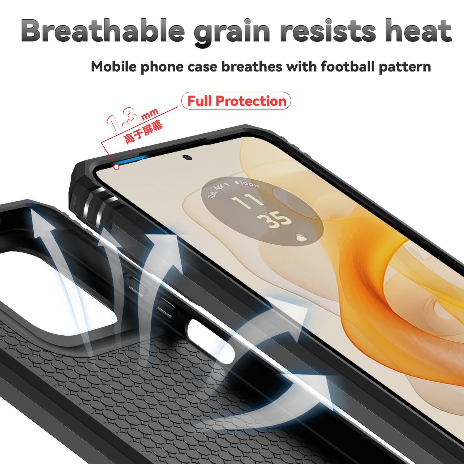 Breathable grain resists heat  
Mobile phone case breathes with football pattern  
Full Protection  
1.3 mm  
A3 #100% Tue, 11 35