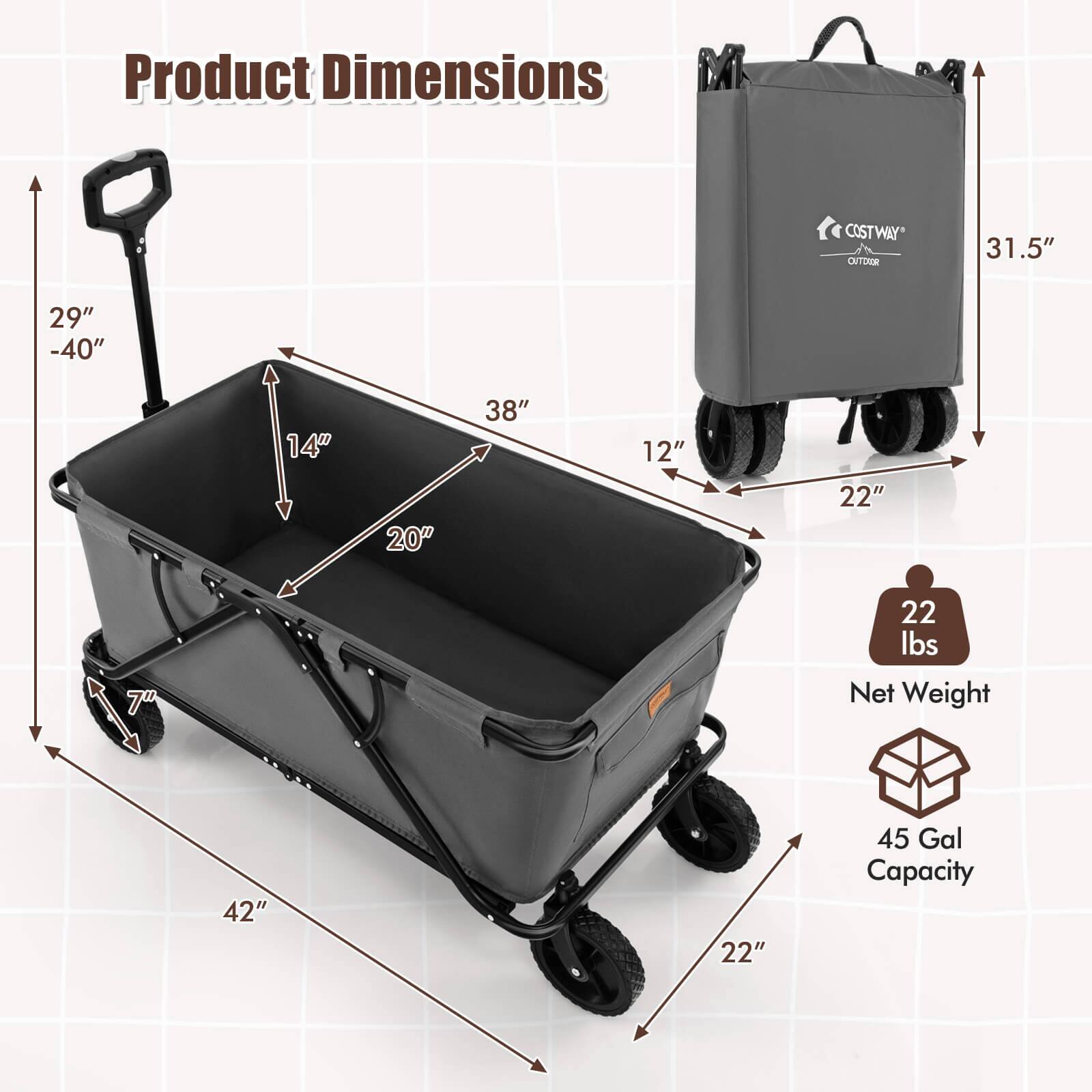 Product Dimensions:
Costway Caitotor:
31.5" x 29" x 14"
20" x 38" x 12"
38" x 12" x 22"
7" x 22" x 22"
22 lbs

Net Weight:
42" x 22" x 45 Gal Capacity